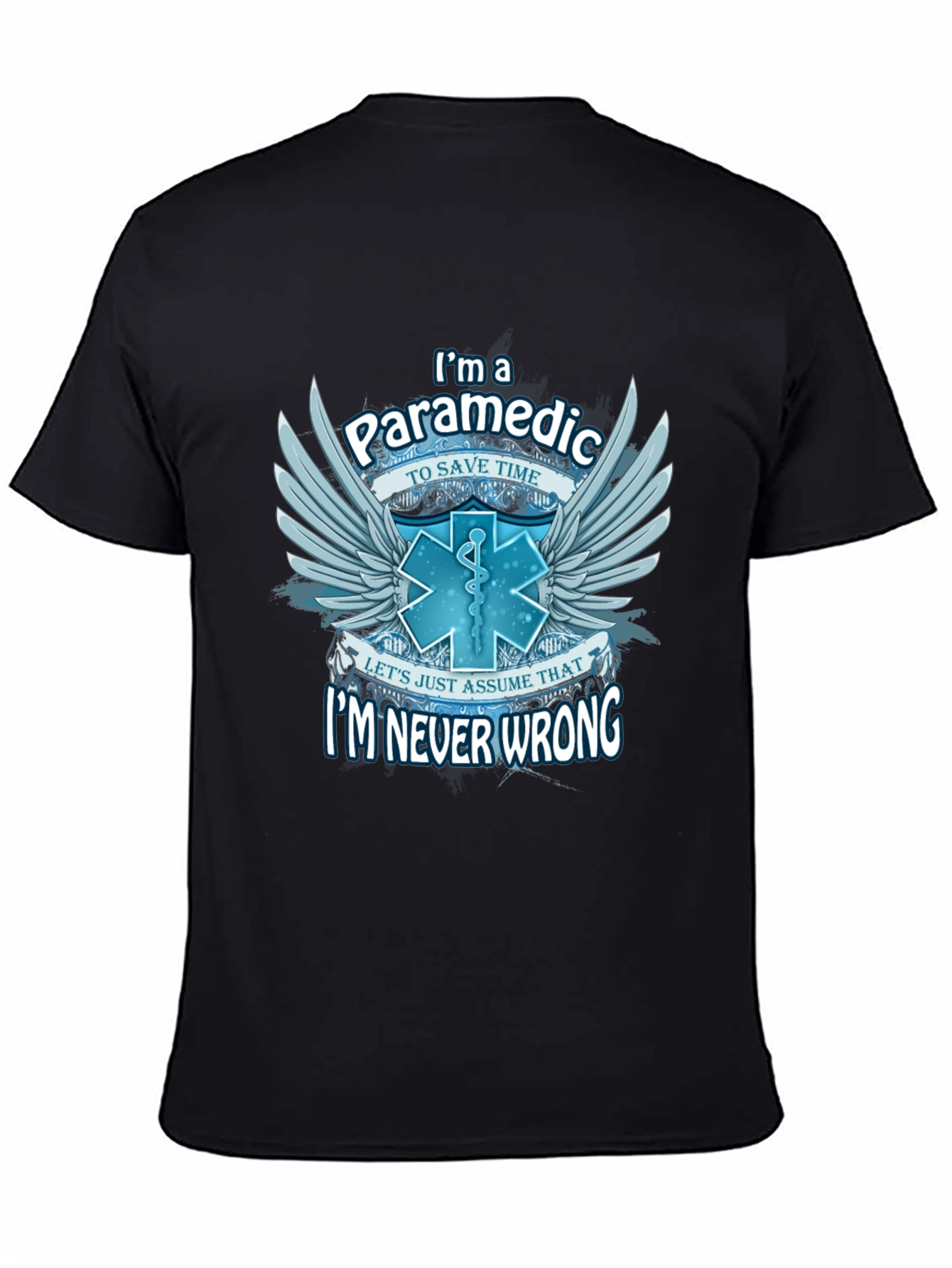 Paramedic T-Shirt - Im Never Wrong