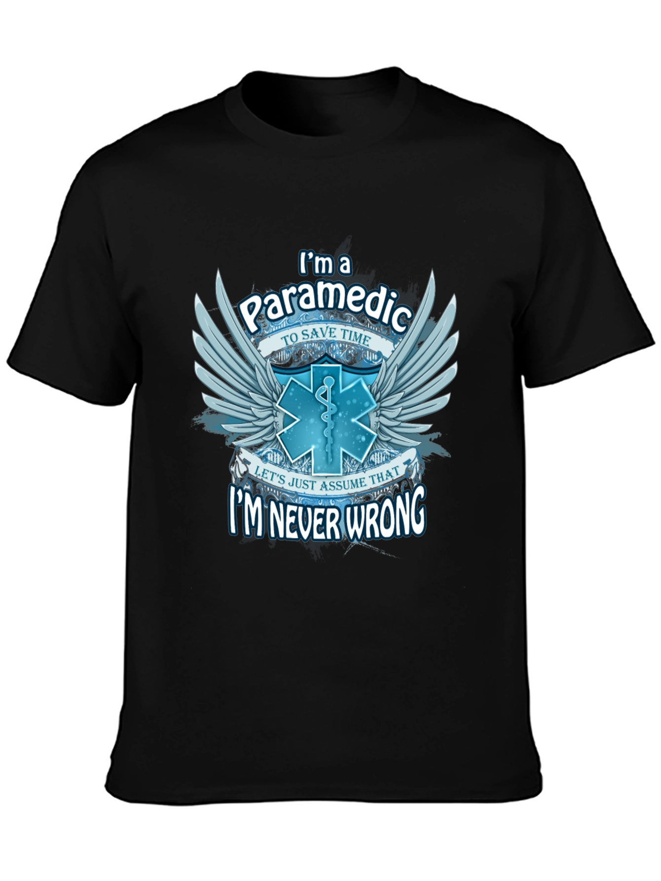 Paramedic T-Shirt - Im Never Wrong