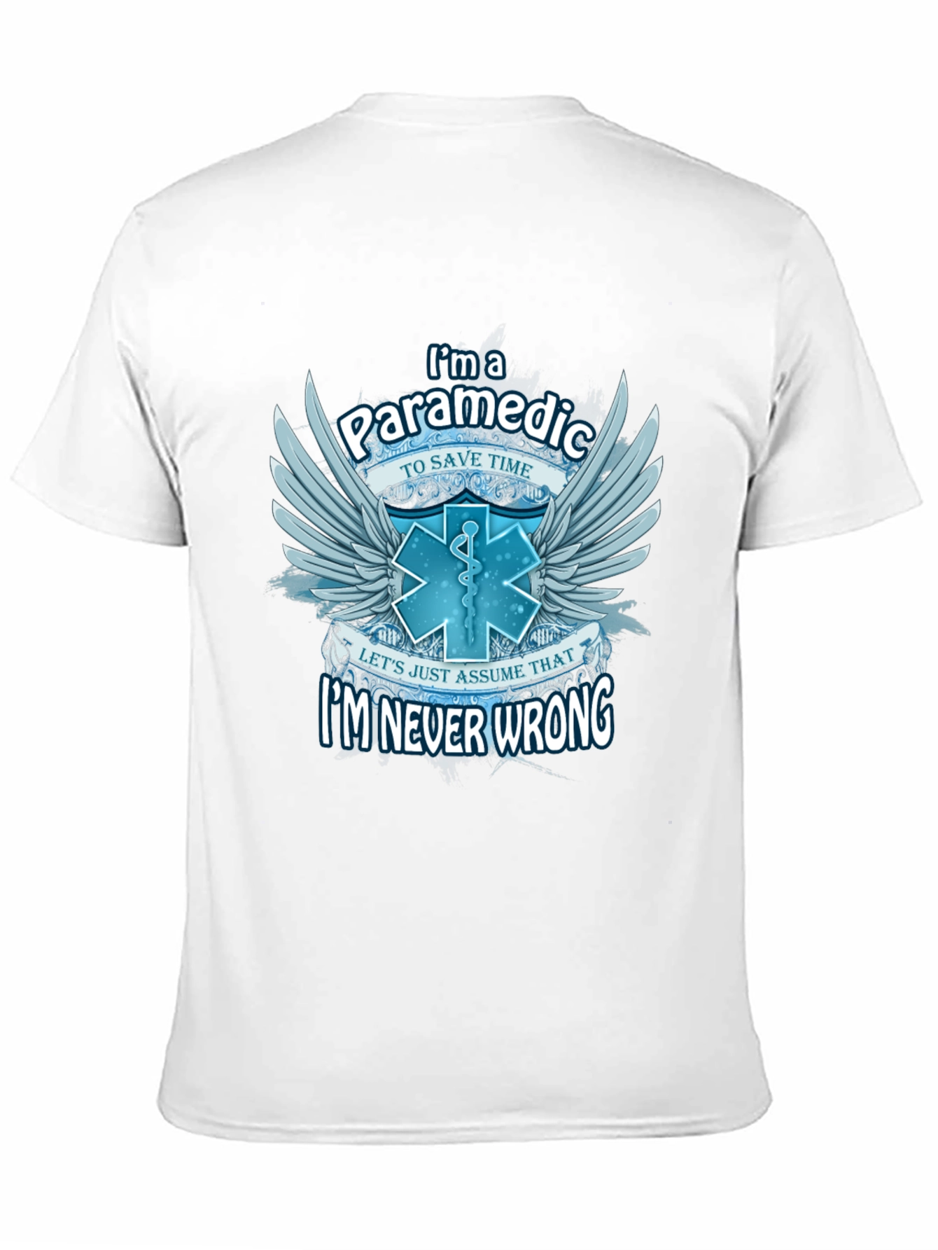 Paramedic T-Shirt - Im Never Wrong