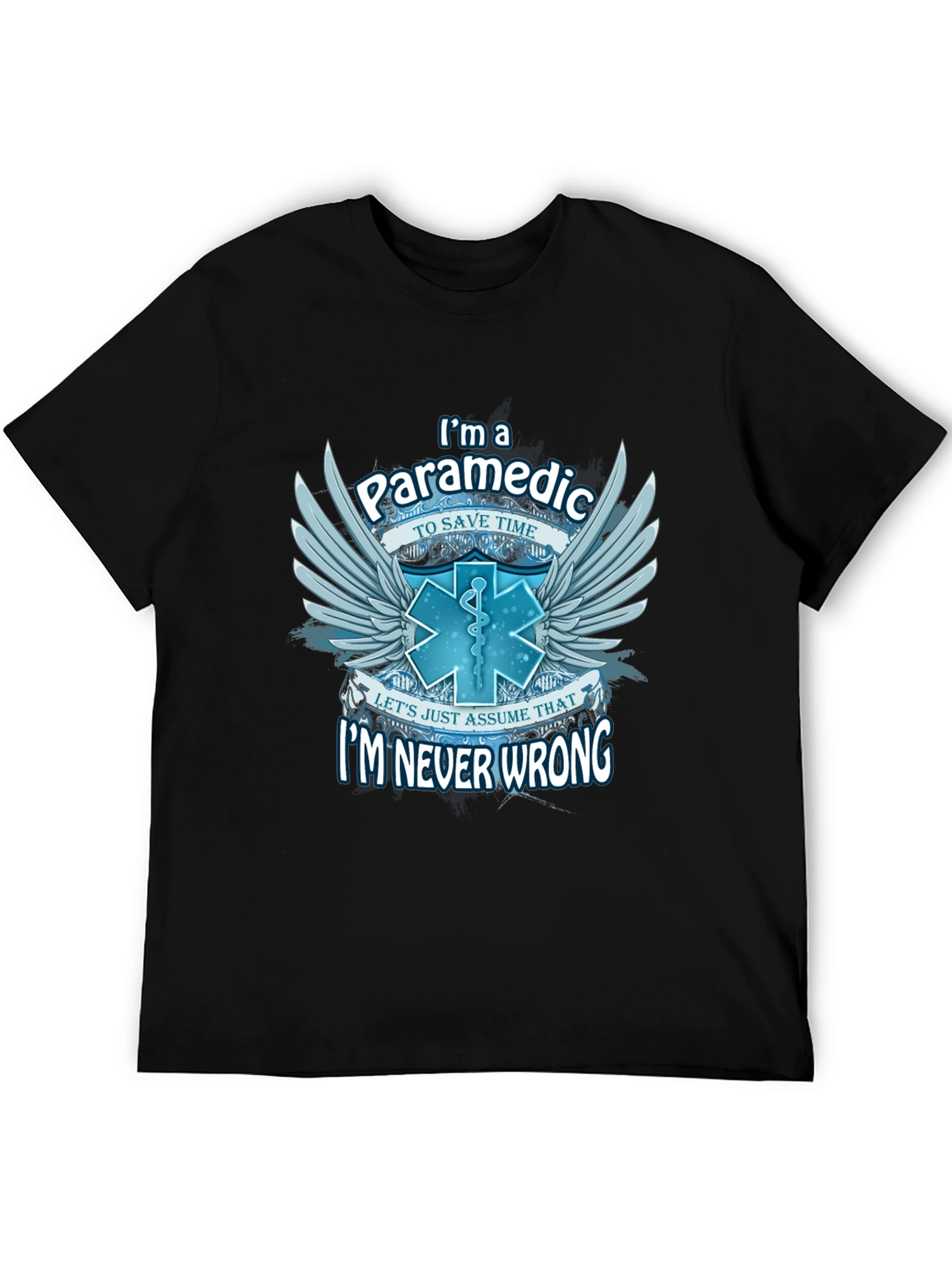 Paramedic T-Shirt - Im Never Wrong