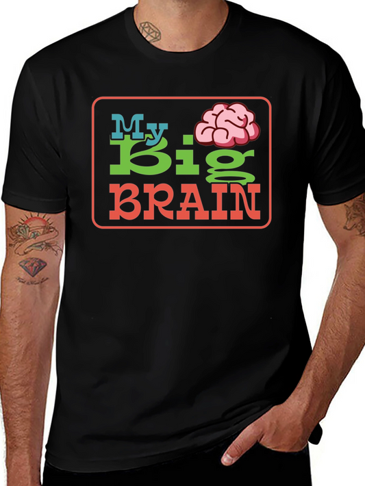 My Big Brain Graphic T-Shirt - Unique Design