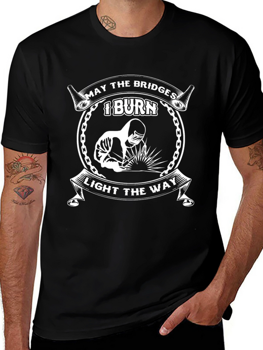 Welders Tee: May the Bridges I Burn Light the Way