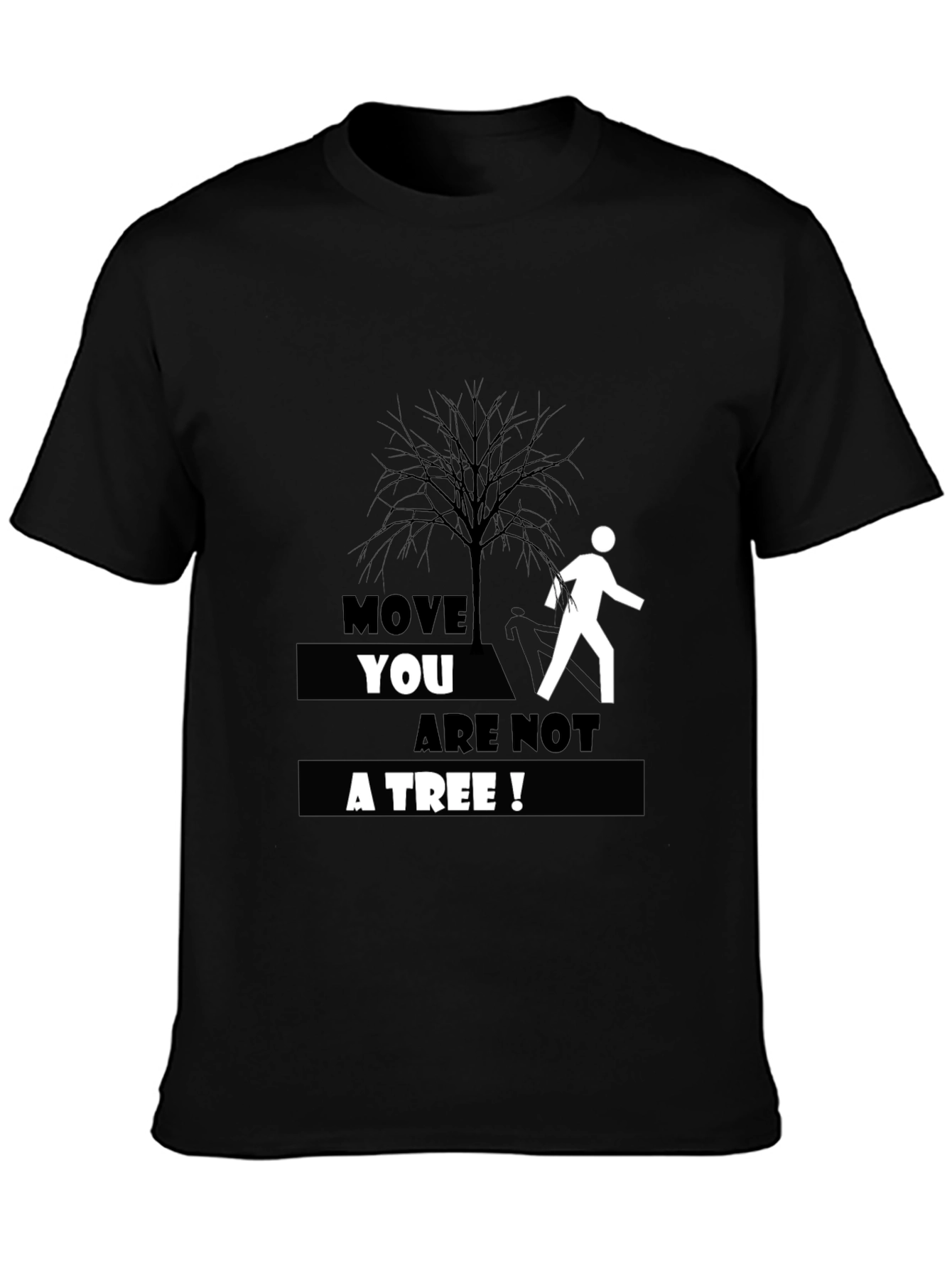 Move You Are Not A Tree T-Shirt