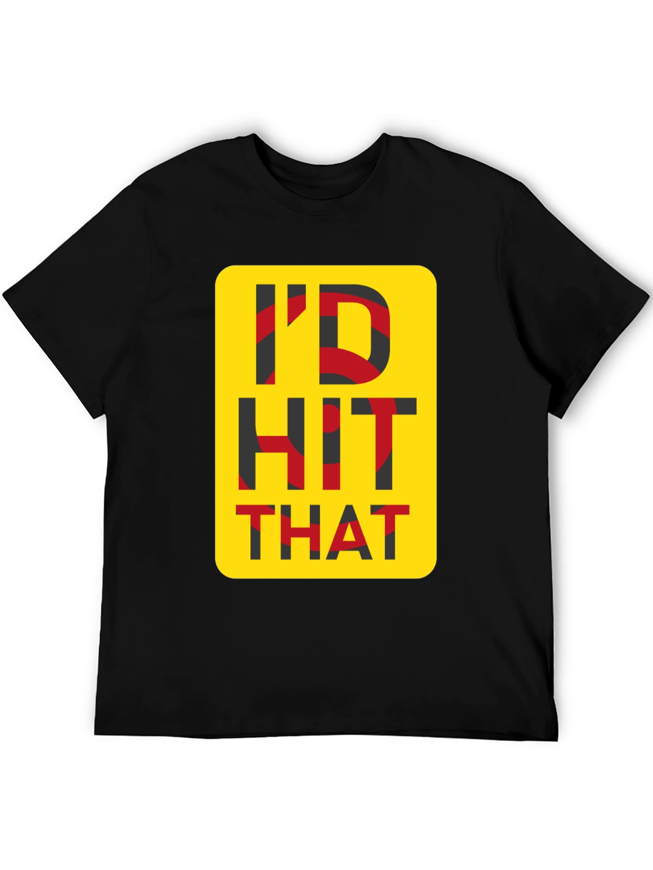 ID Hit That Novelty Graphic Tee - Funny T-Shirt