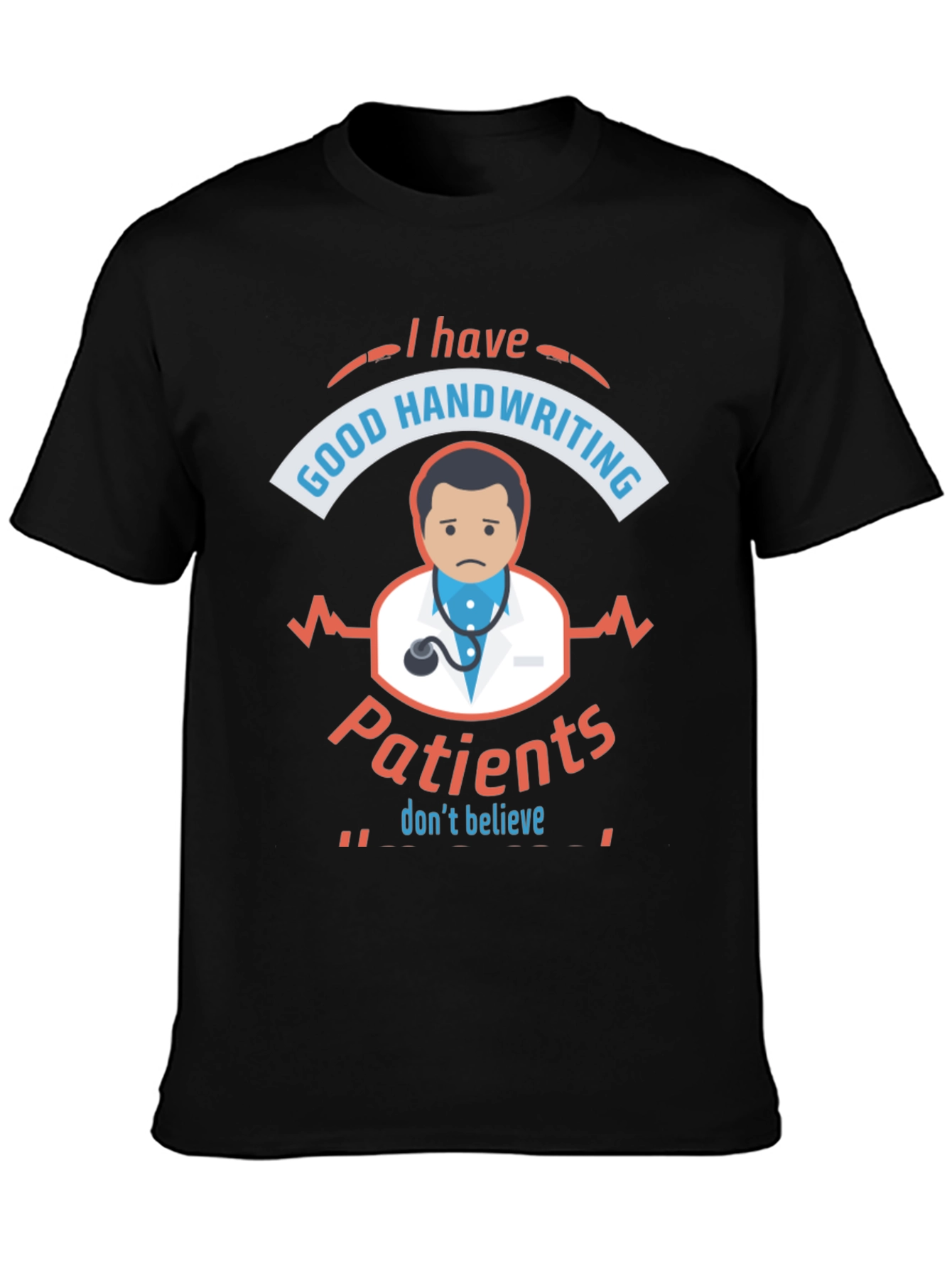 Funny Doctor T-Shirt: I Have Good Handwriting