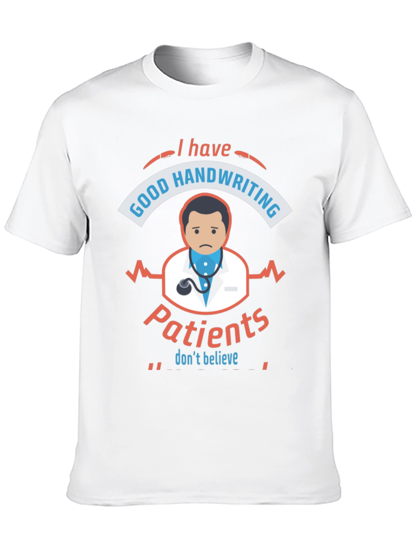 Funny Doctor T-Shirt: I Have Good Handwriting
