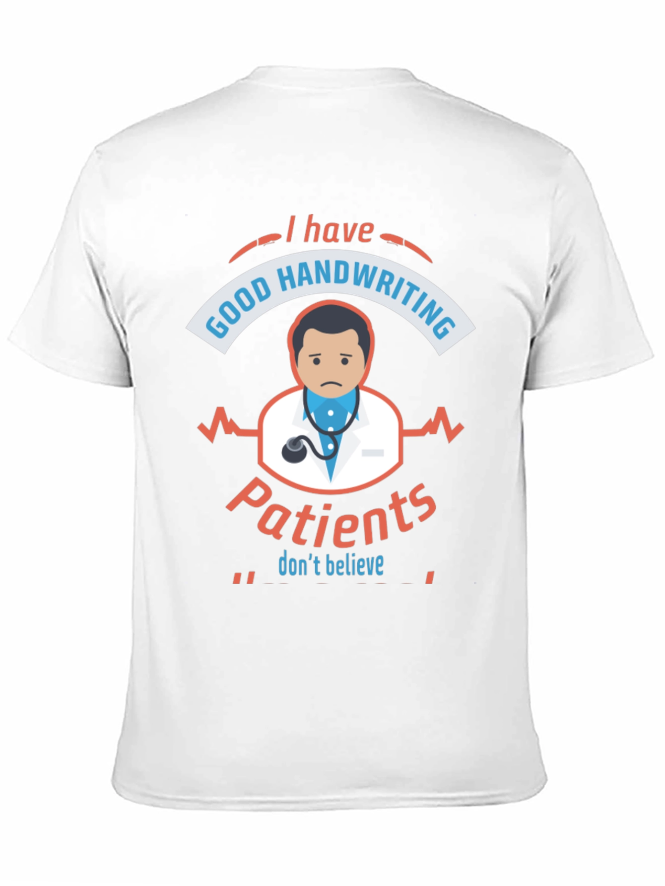 Funny Doctor T-Shirt: I Have Good Handwriting