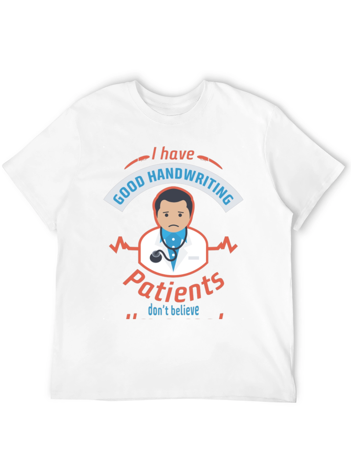 Funny Doctor T-Shirt: I Have Good Handwriting