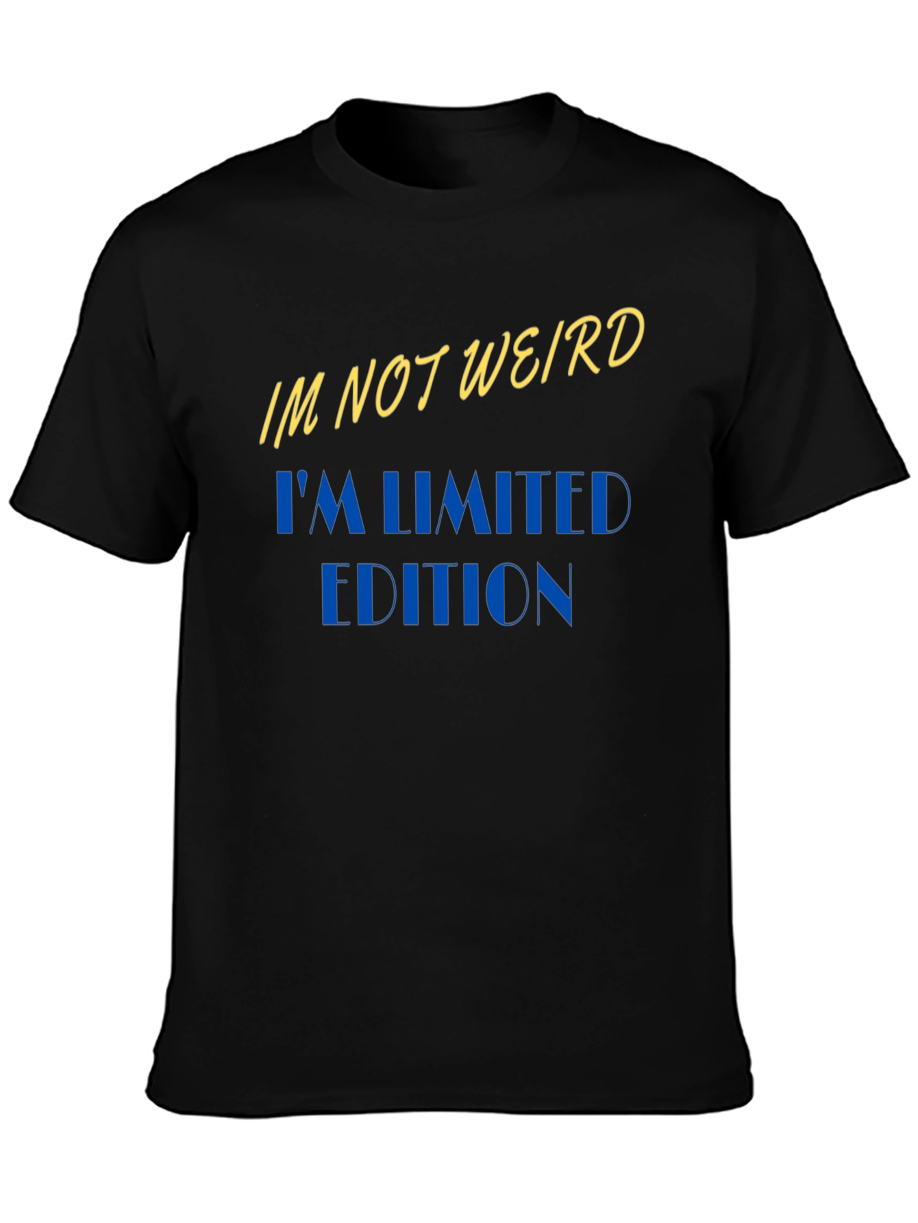 Im Not Weird Im Limited Edition Black T-Shirt