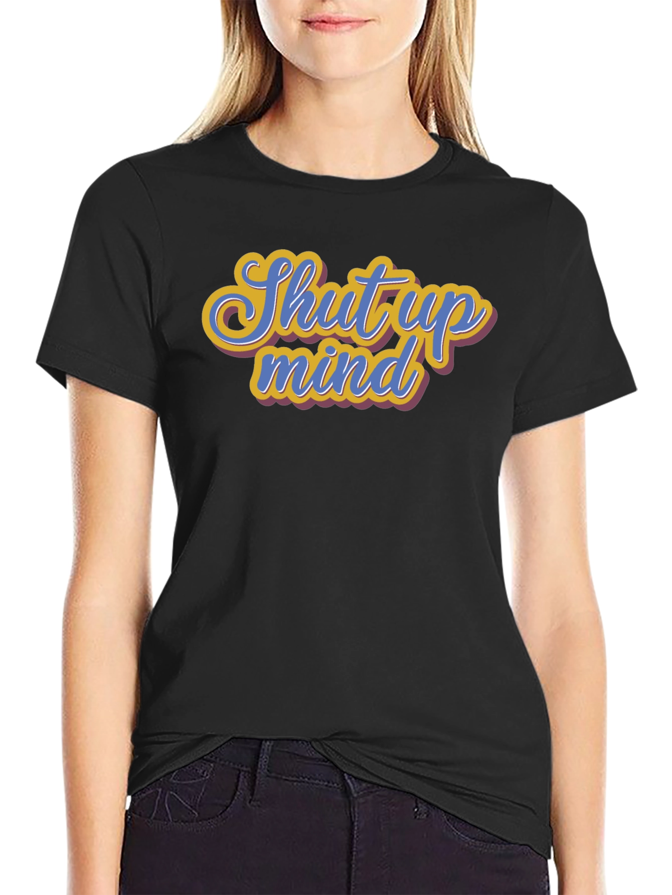 Shut Up Mind Graphic Tee - Soft Cotton