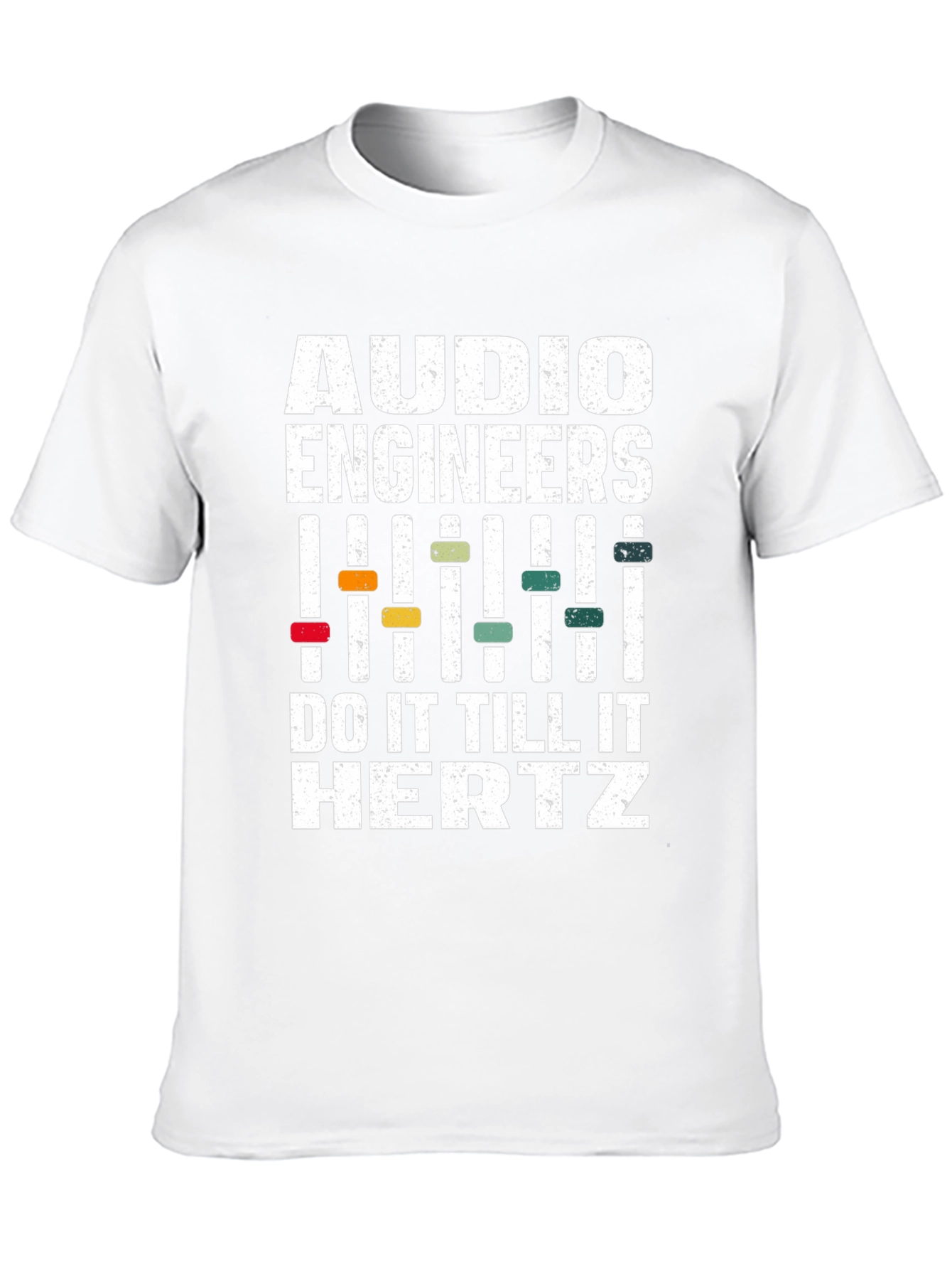 Audio Engineers Do It Till It Hertz T-Shirt