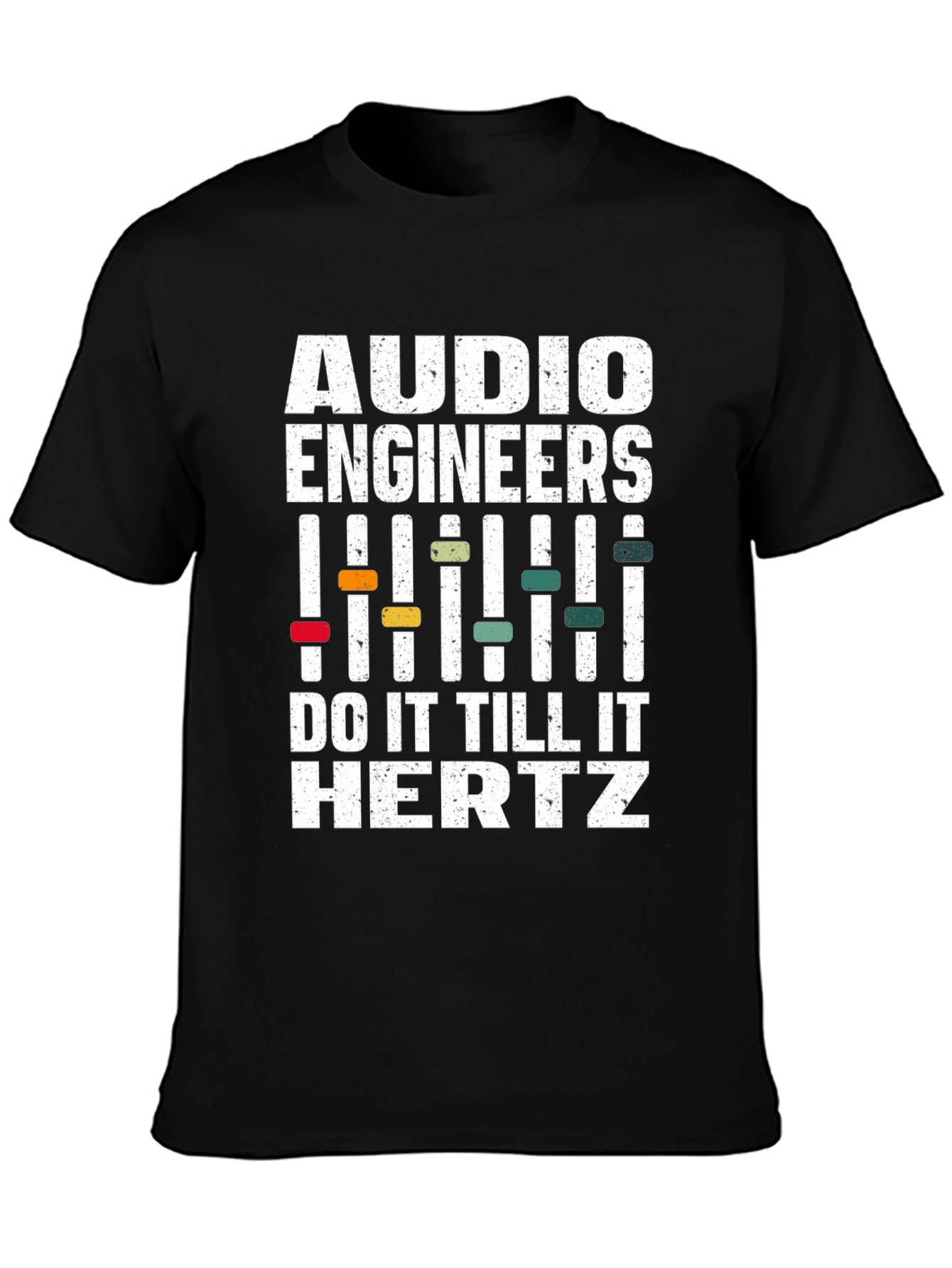 Audio Engineers Do It Till It Hertz T-Shirt