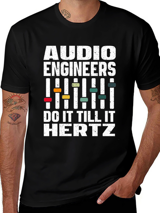 Audio Engineers Do It Till It Hertz T-Shirt