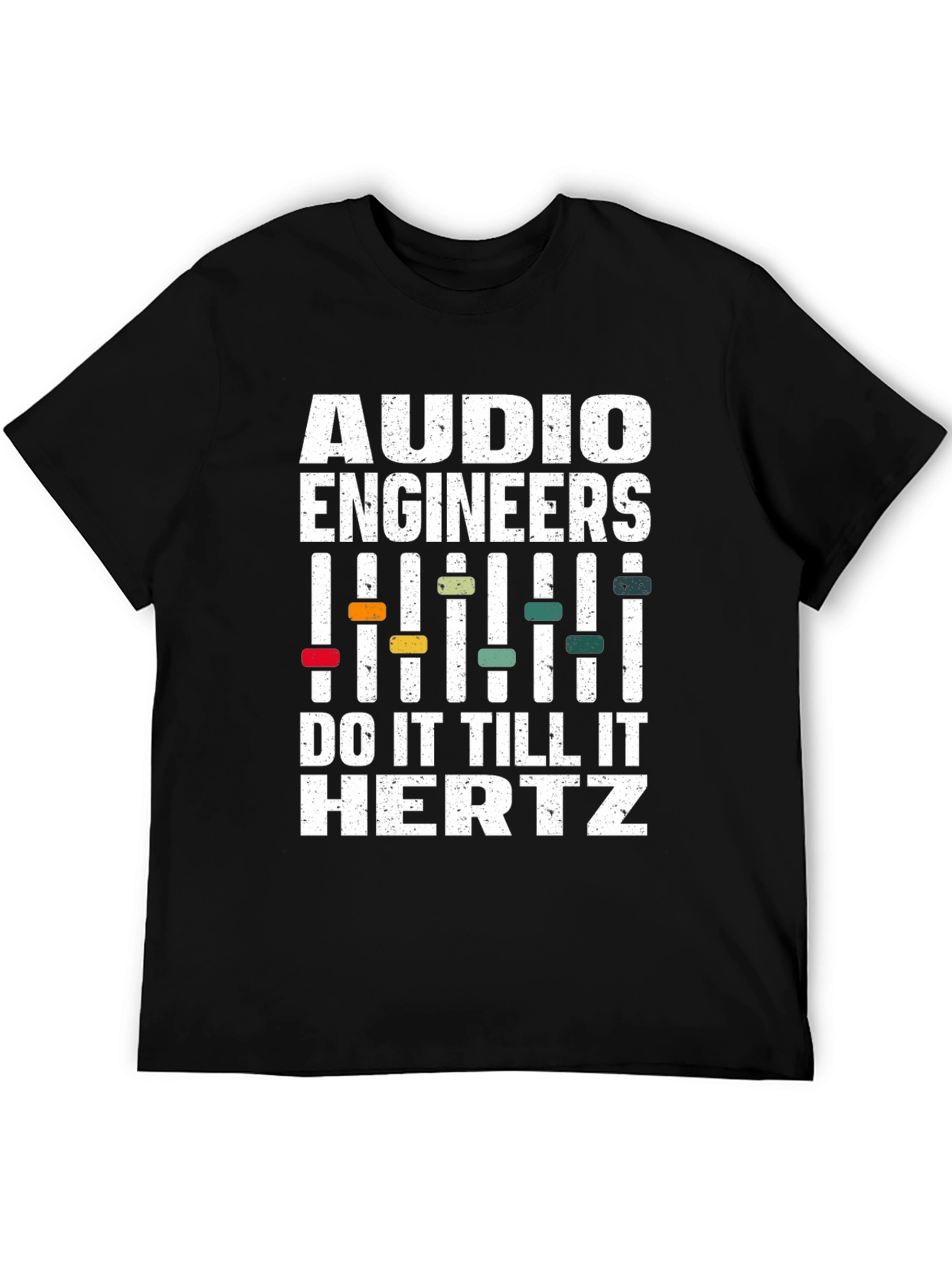 Audio Engineers Do It Till It Hertz T-Shirt