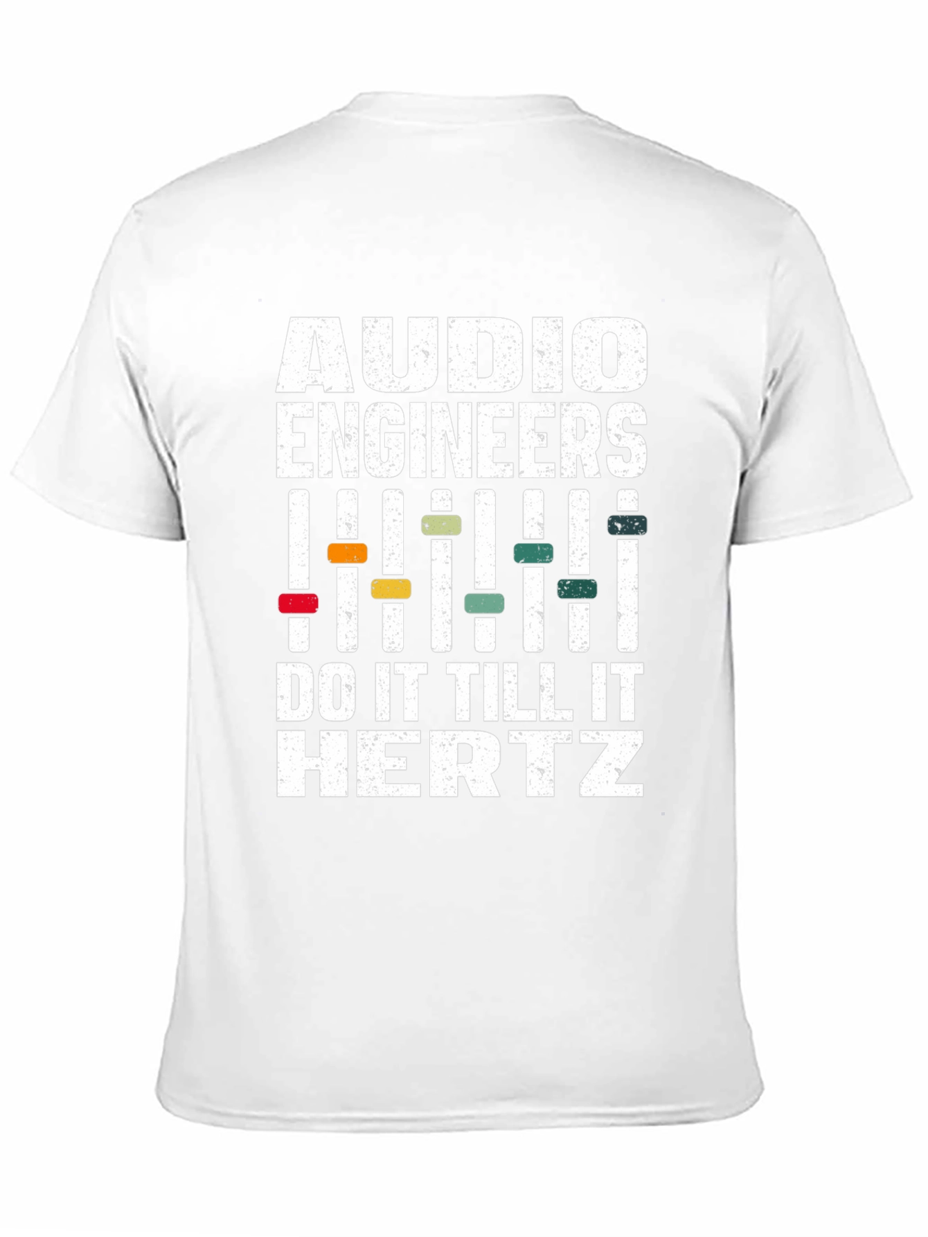 Audio Engineers Do It Till It Hertz T-Shirt