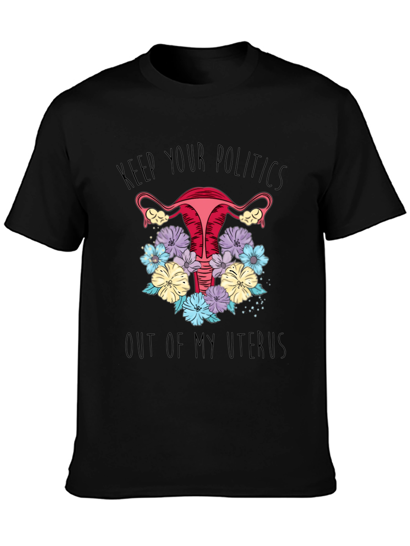 Keep Politics Out Uterus T-Shirt