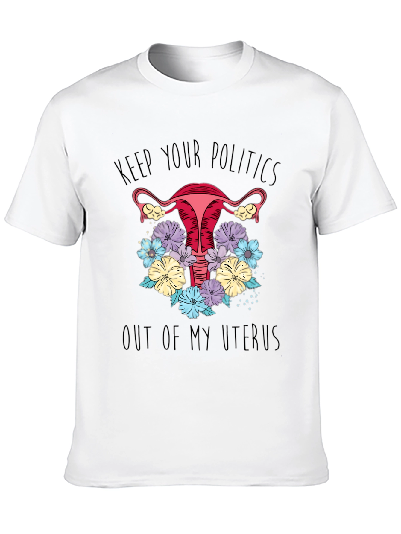 Keep Politics Out Uterus T-Shirt