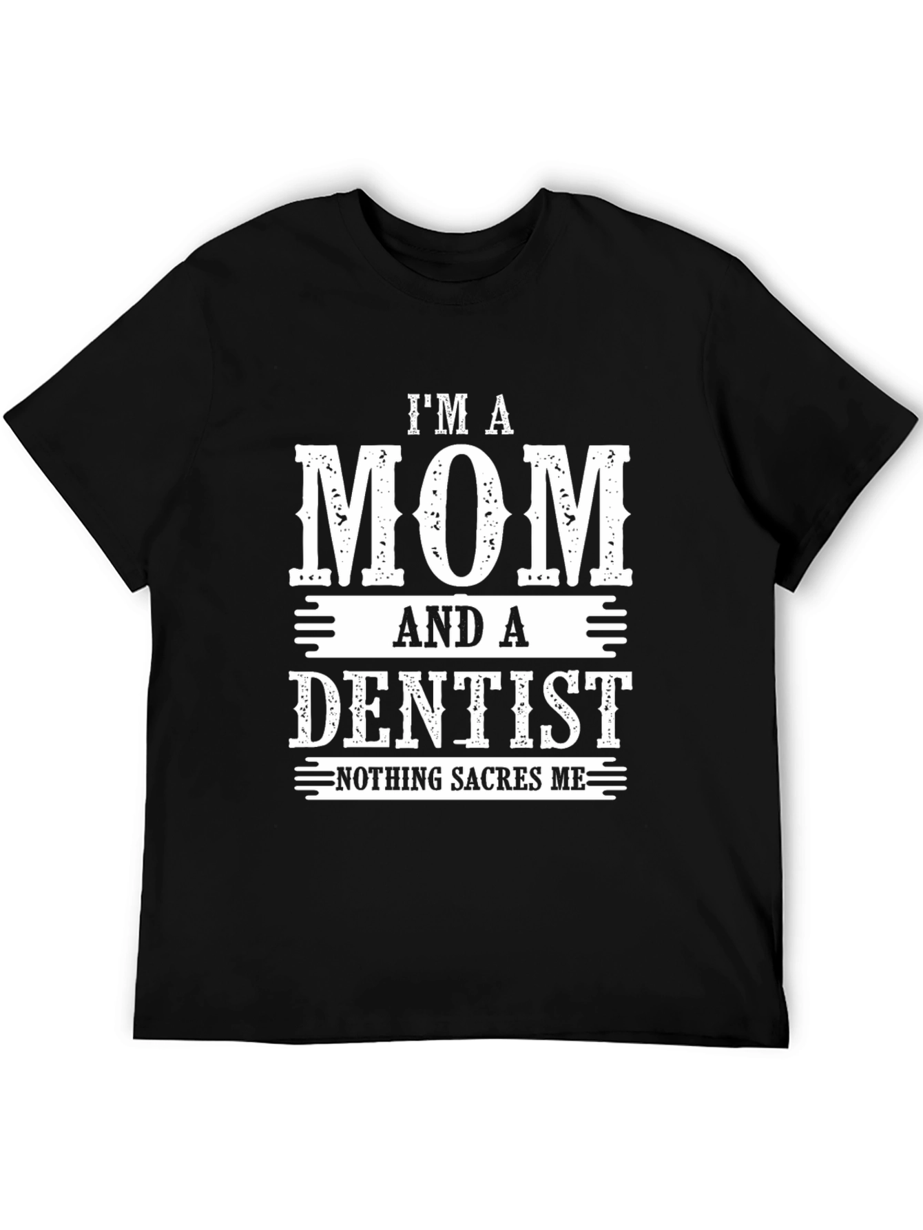 Im A Mom And A Dentist T-Shirt