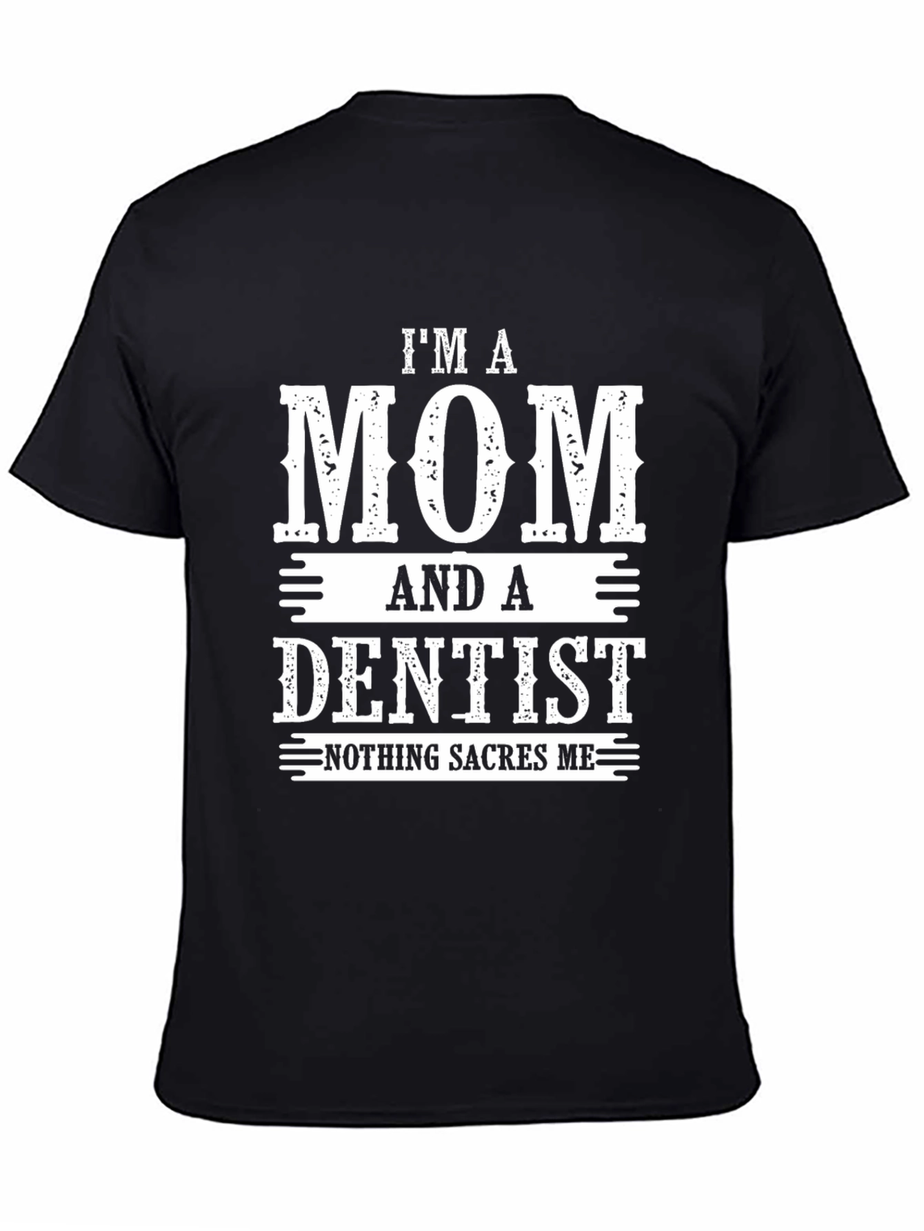 Im A Mom And A Dentist T-Shirt