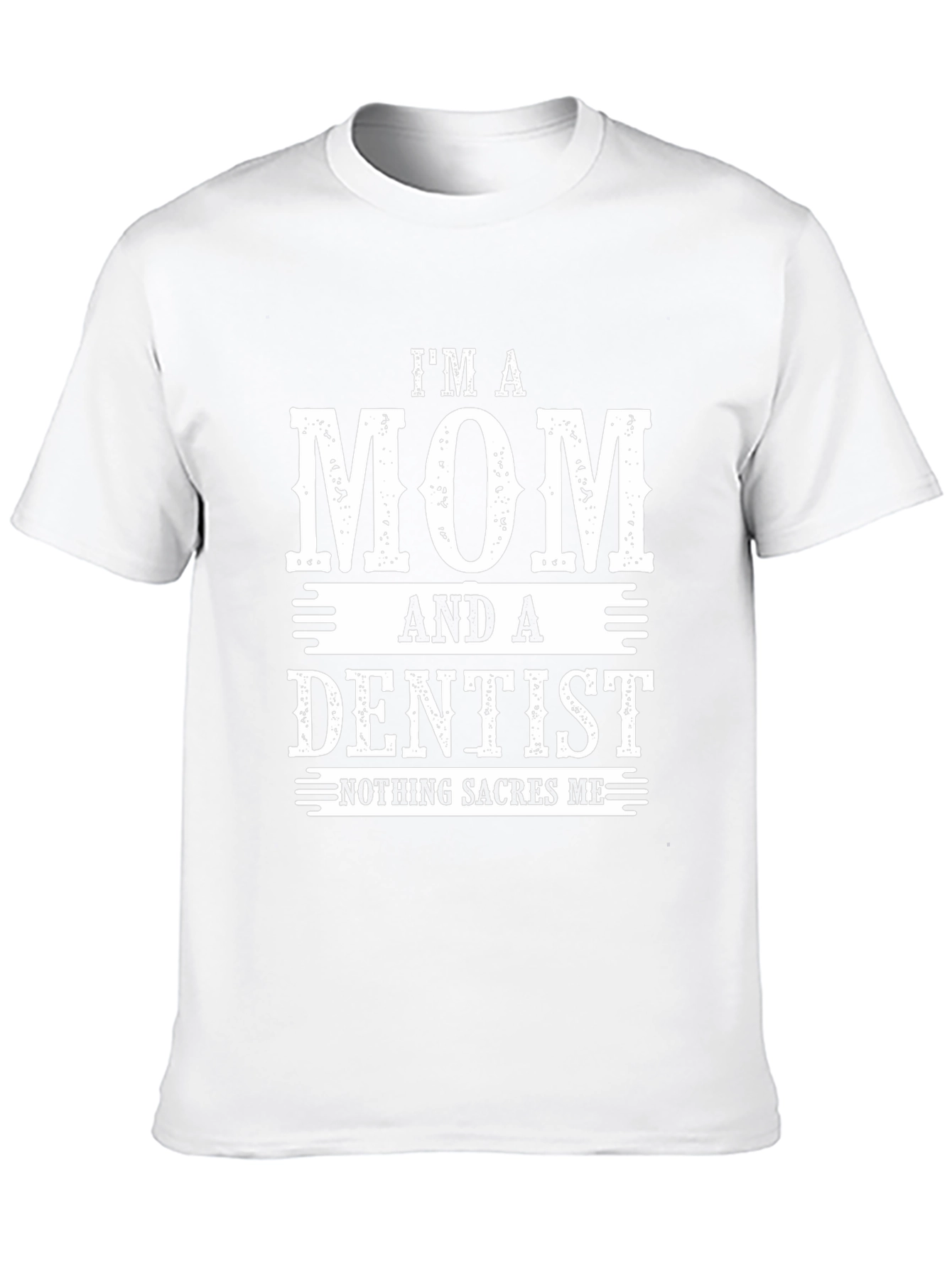Im A Mom And A Dentist T-Shirt
