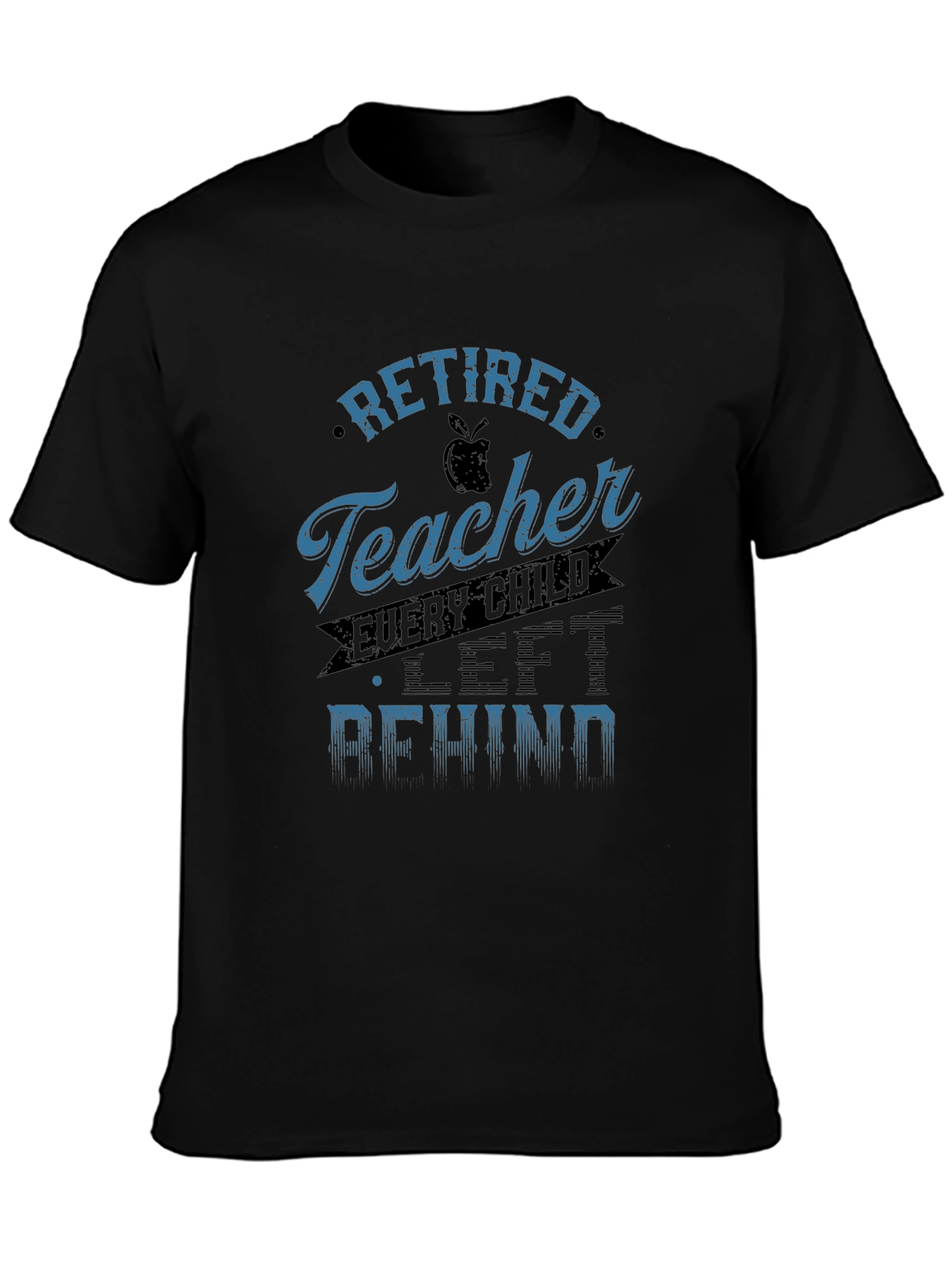 Retired Teacher Graphic Tee - Every Child Left Behind