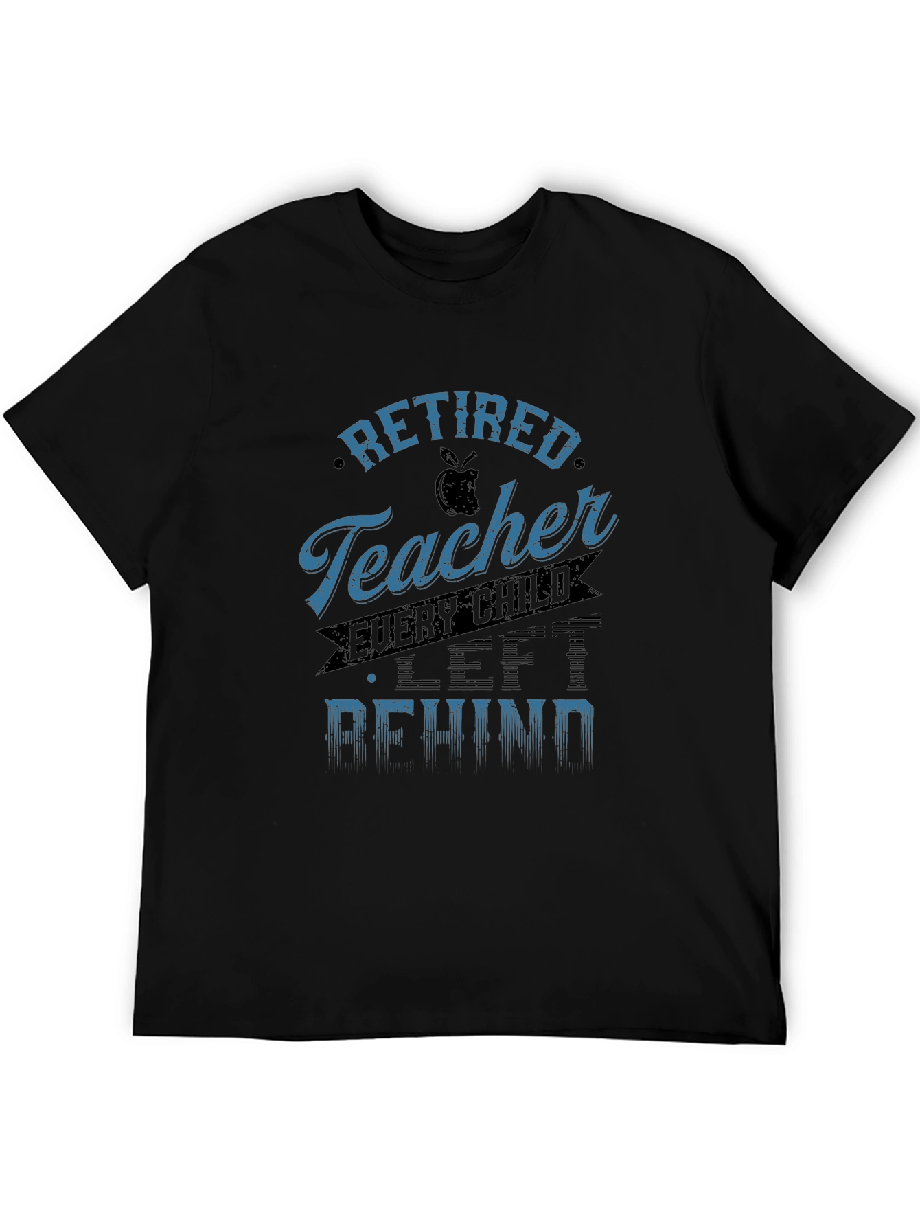 Retired Teacher Graphic Tee - Every Child Left Behind