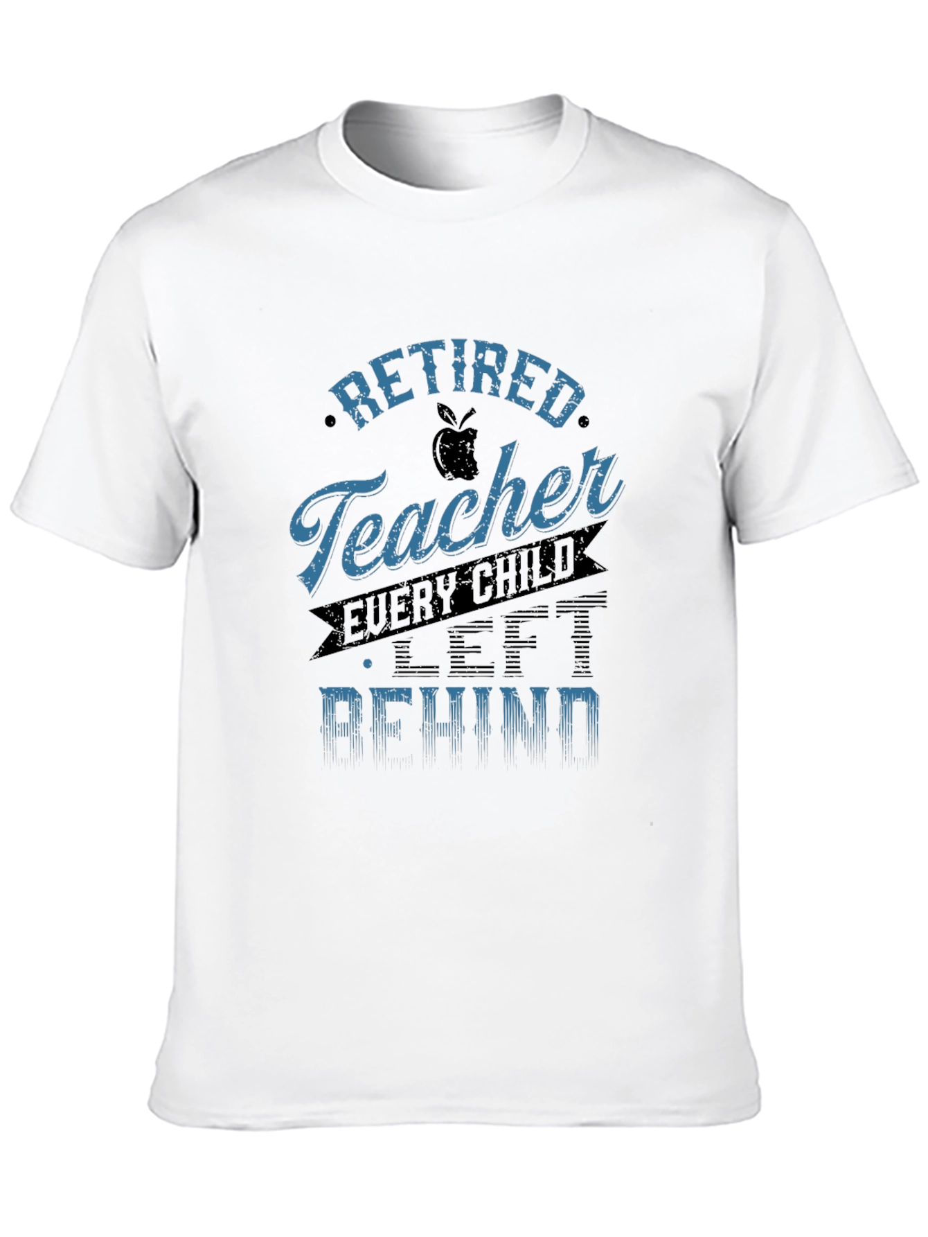 Retired Teacher Graphic Tee - Every Child Left Behind