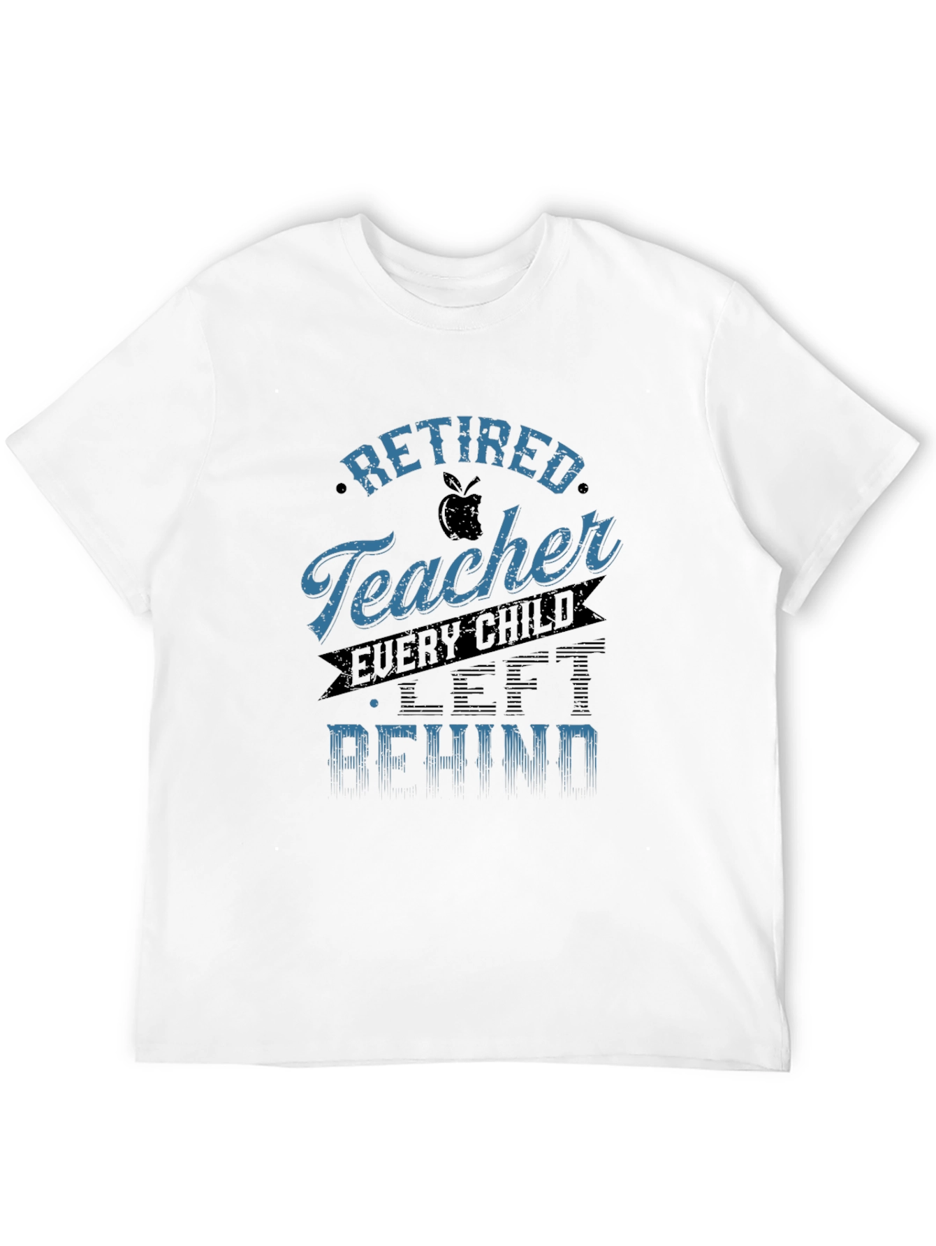 Retired Teacher Graphic Tee - Every Child Left Behind