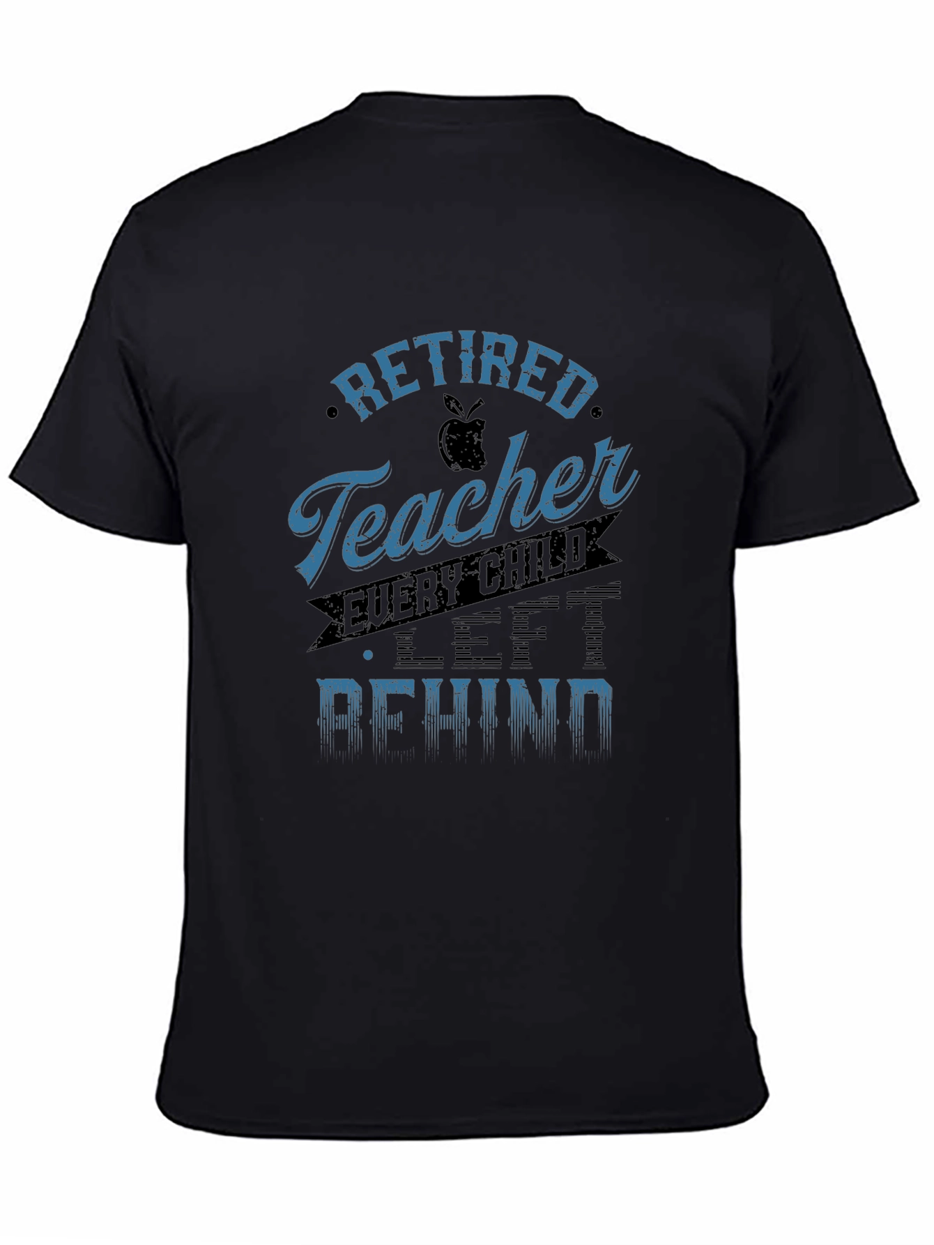 Retired Teacher Graphic Tee - Every Child Left Behind