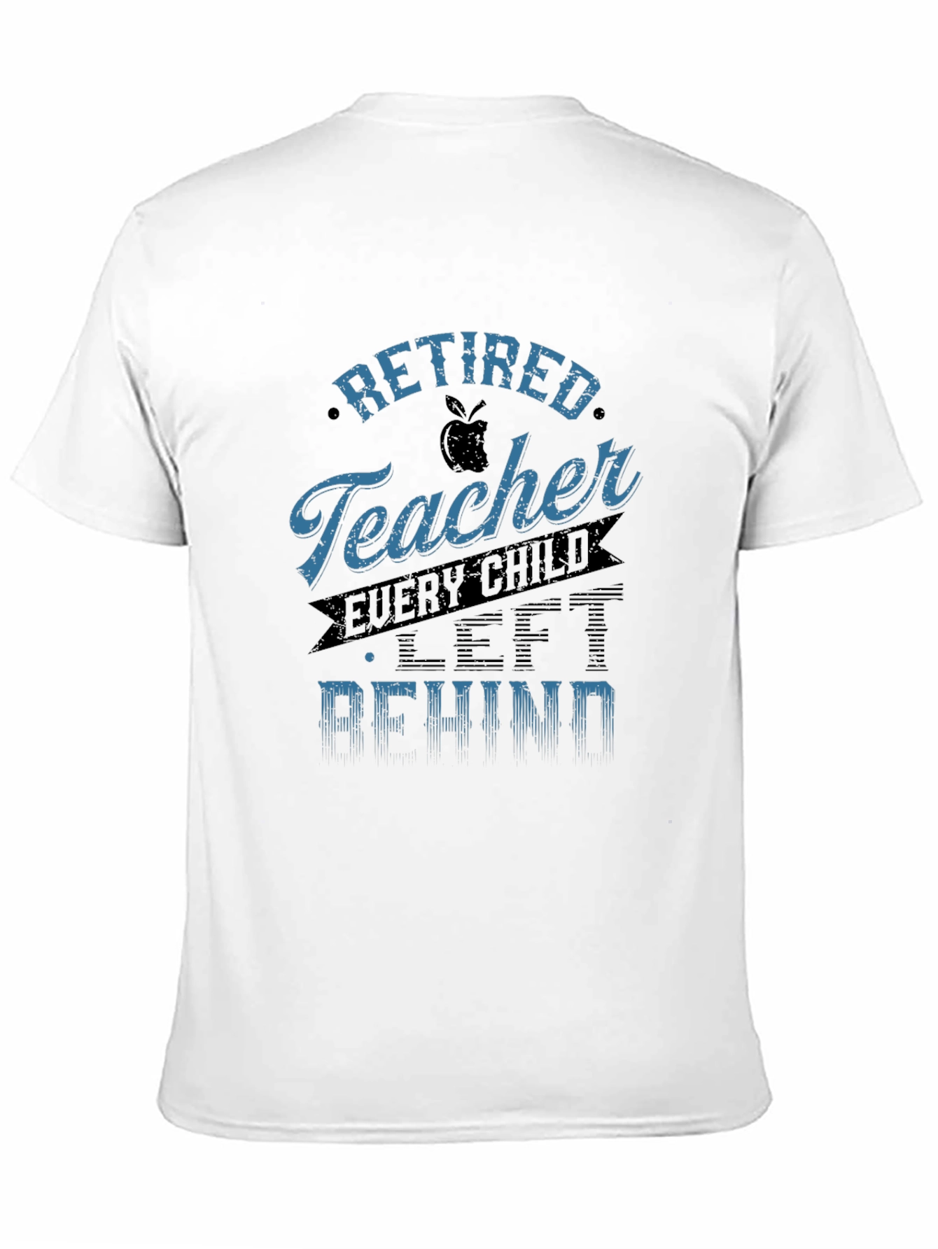 Retired Teacher Graphic Tee - Every Child Left Behind