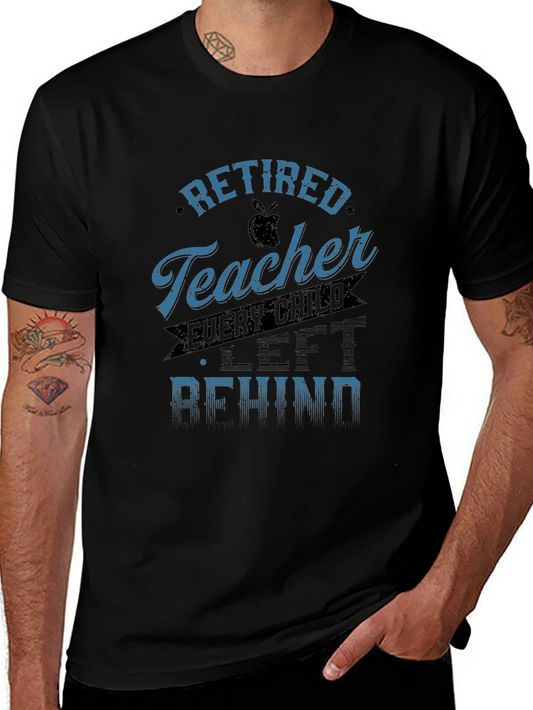 Retired Teacher Graphic Tee - Every Child Left Behind