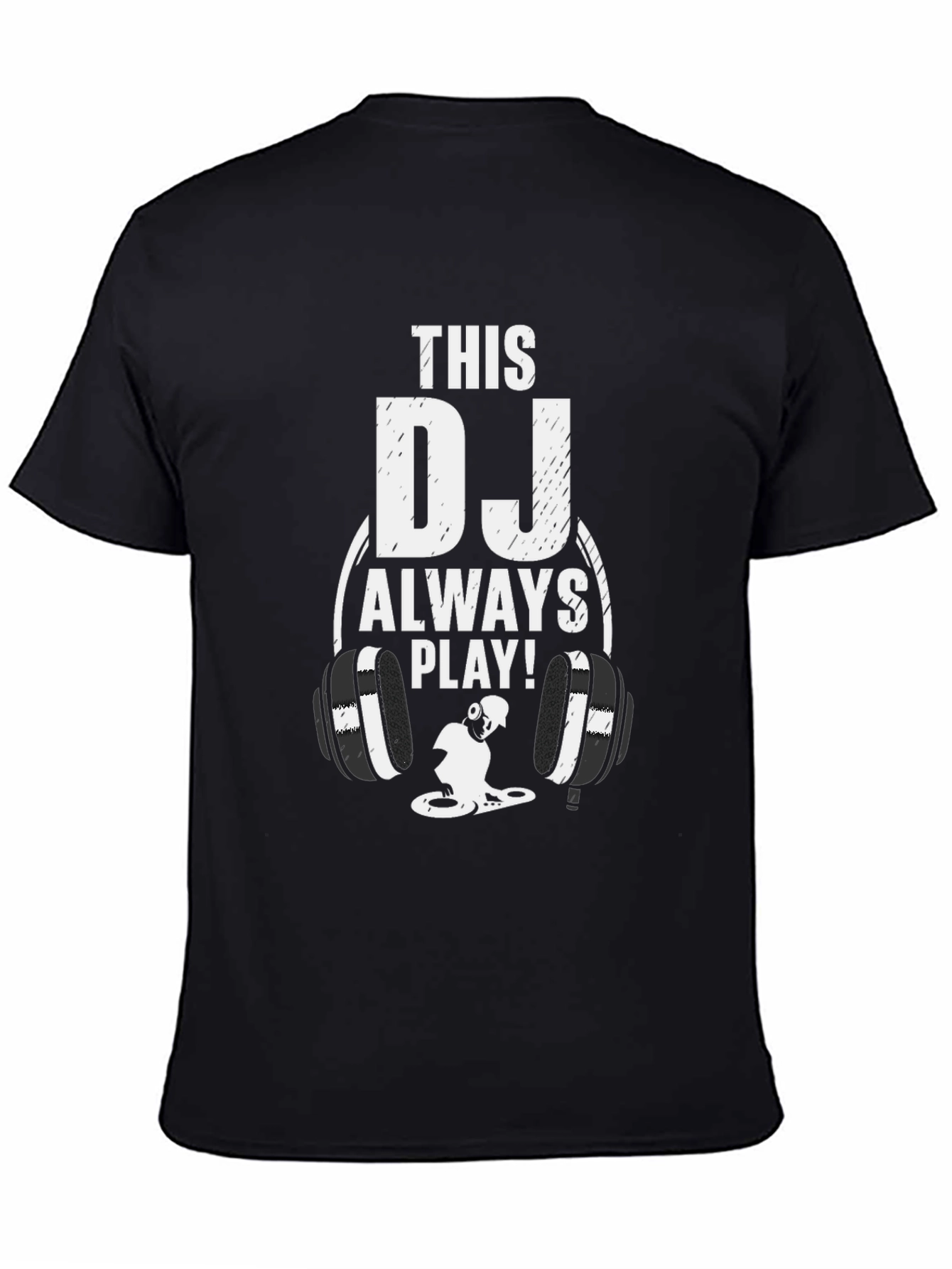 This DJ Always Play! Graphic Tee