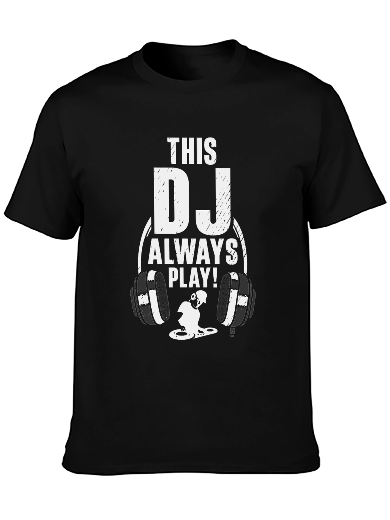 This DJ Always Play! Graphic Tee