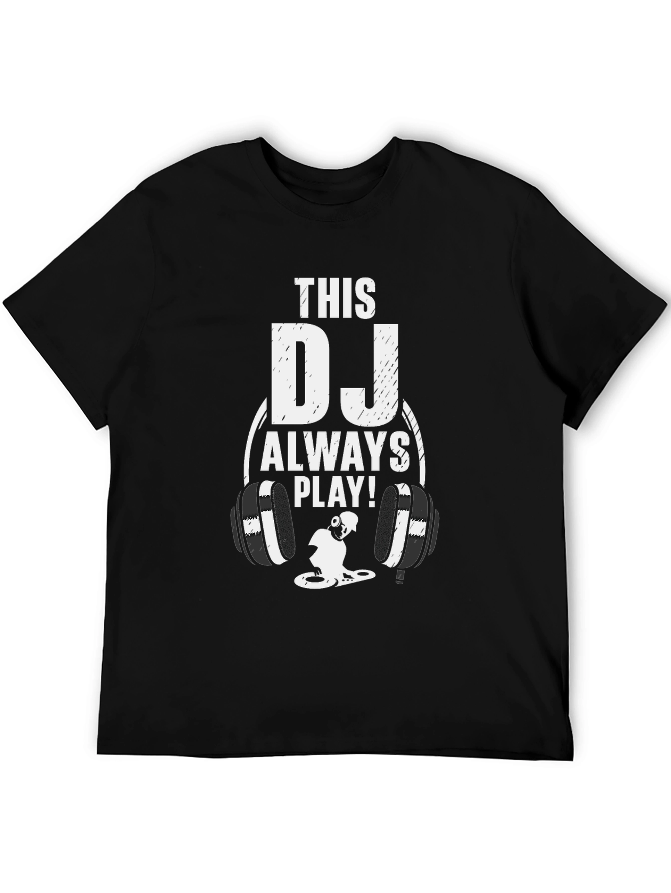 This DJ Always Play! Graphic Tee