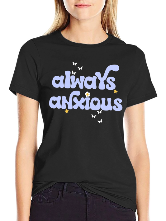 Always Anxious Graphic Tee - Unisex Black T-Shirt