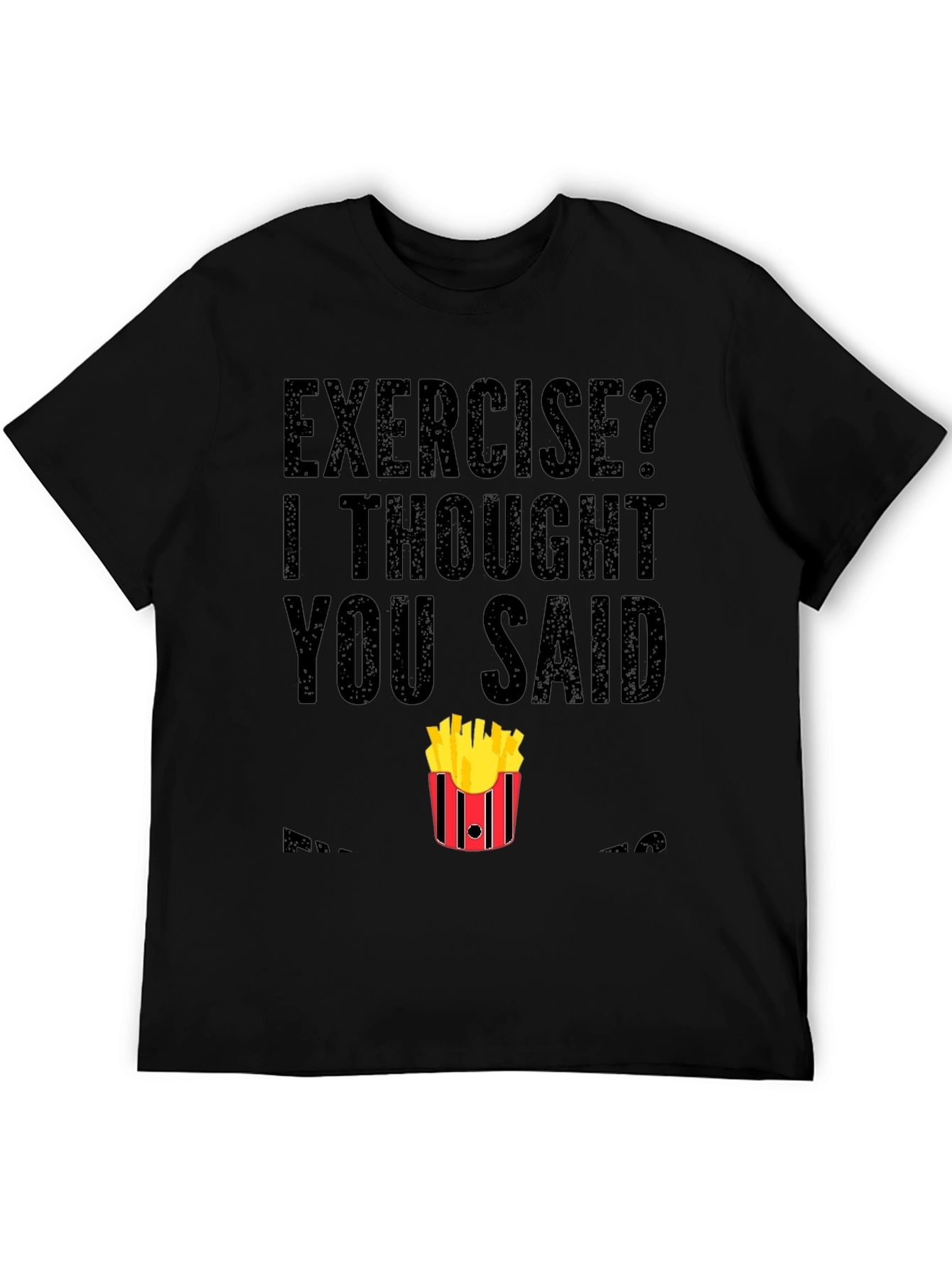 Exercise? Fries T-Shirt - Funny Foodie Tee