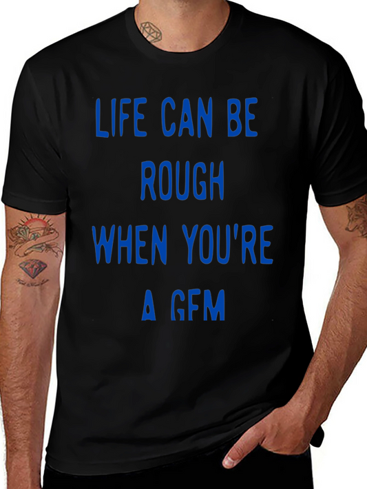 Life Can Be Rough Funny T-Shirt