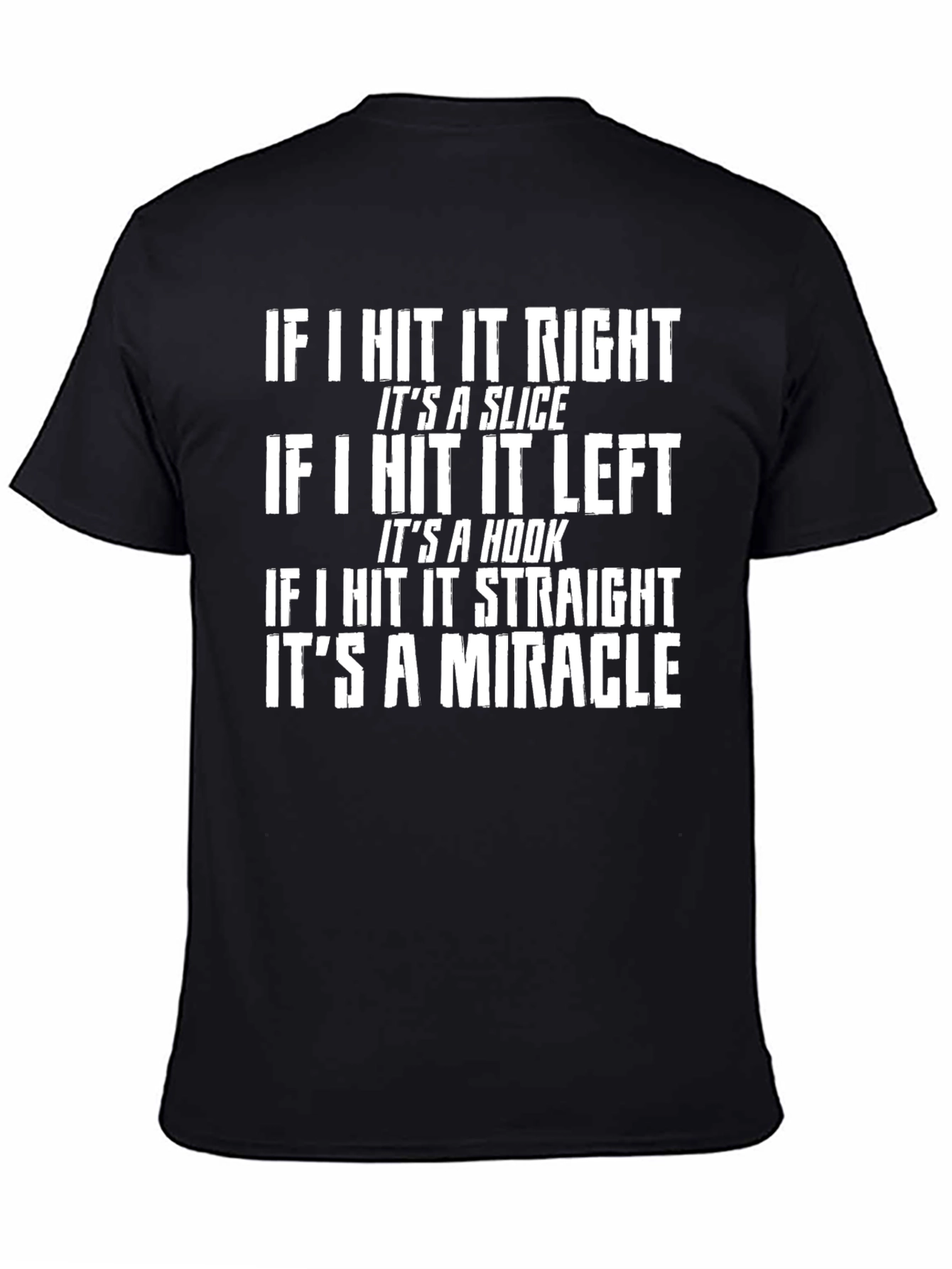 Golf Humor T-Shirt: Slice Hook Miracle Tee