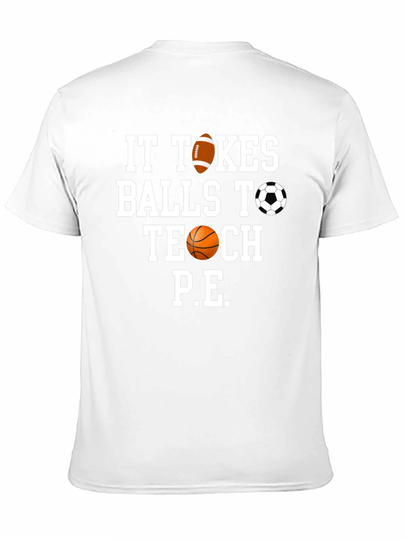 It Takes Balls to Teach P.E. T-Shirt