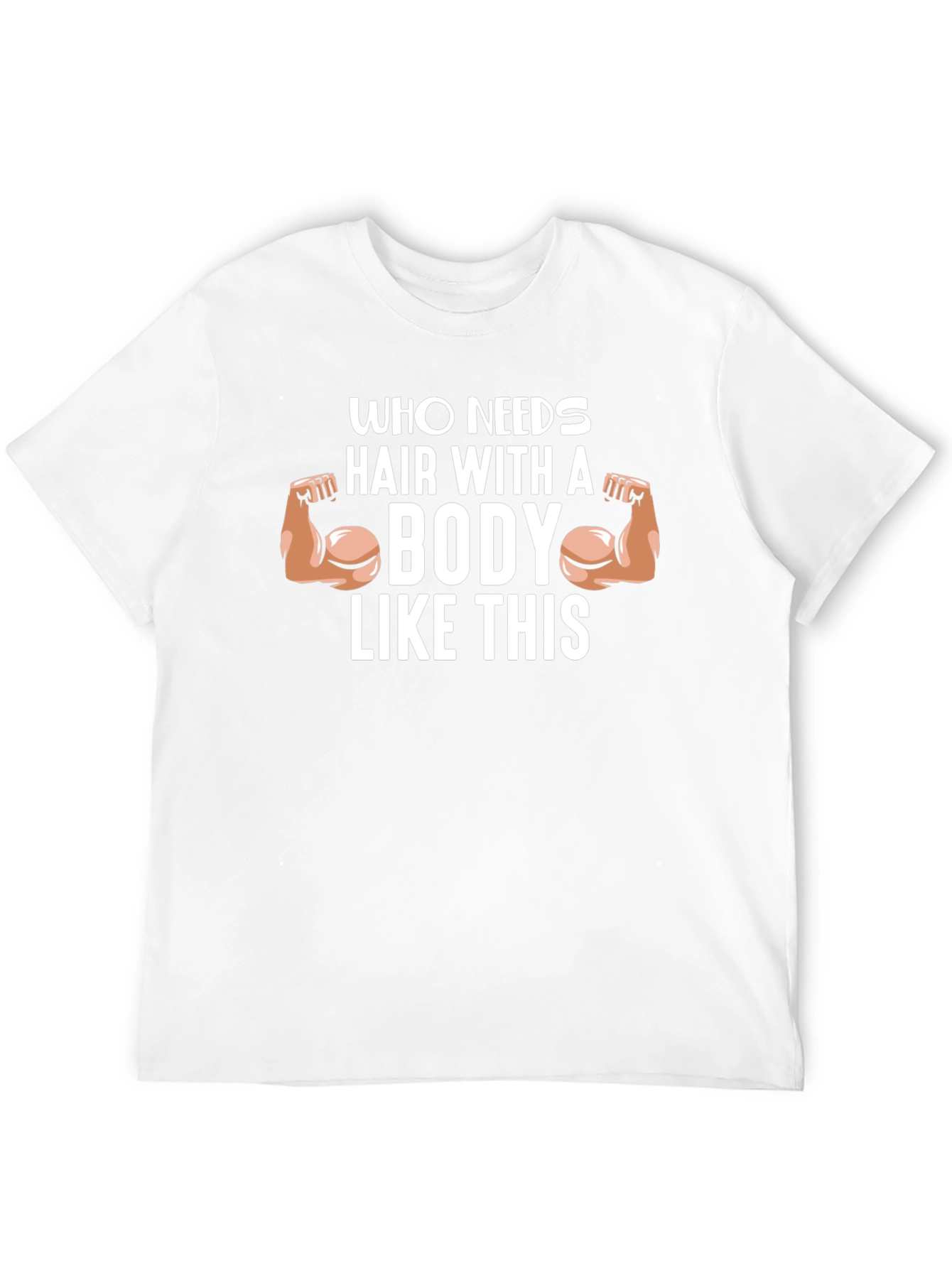 Funny Bodybuilder T-Shirt - Who Needs Hair?