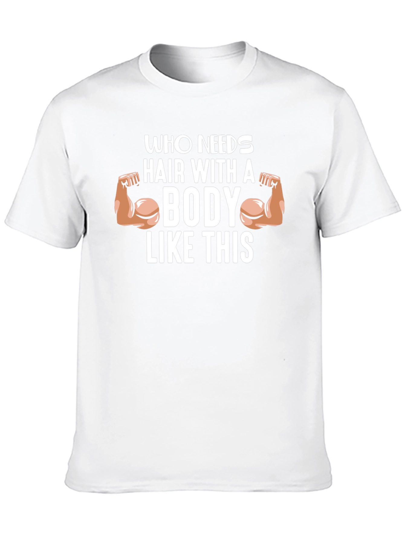 Funny Bodybuilder T-Shirt - Who Needs Hair?