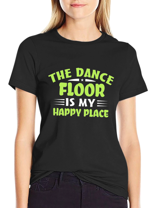 Dance Floor is My Happy Place Tee