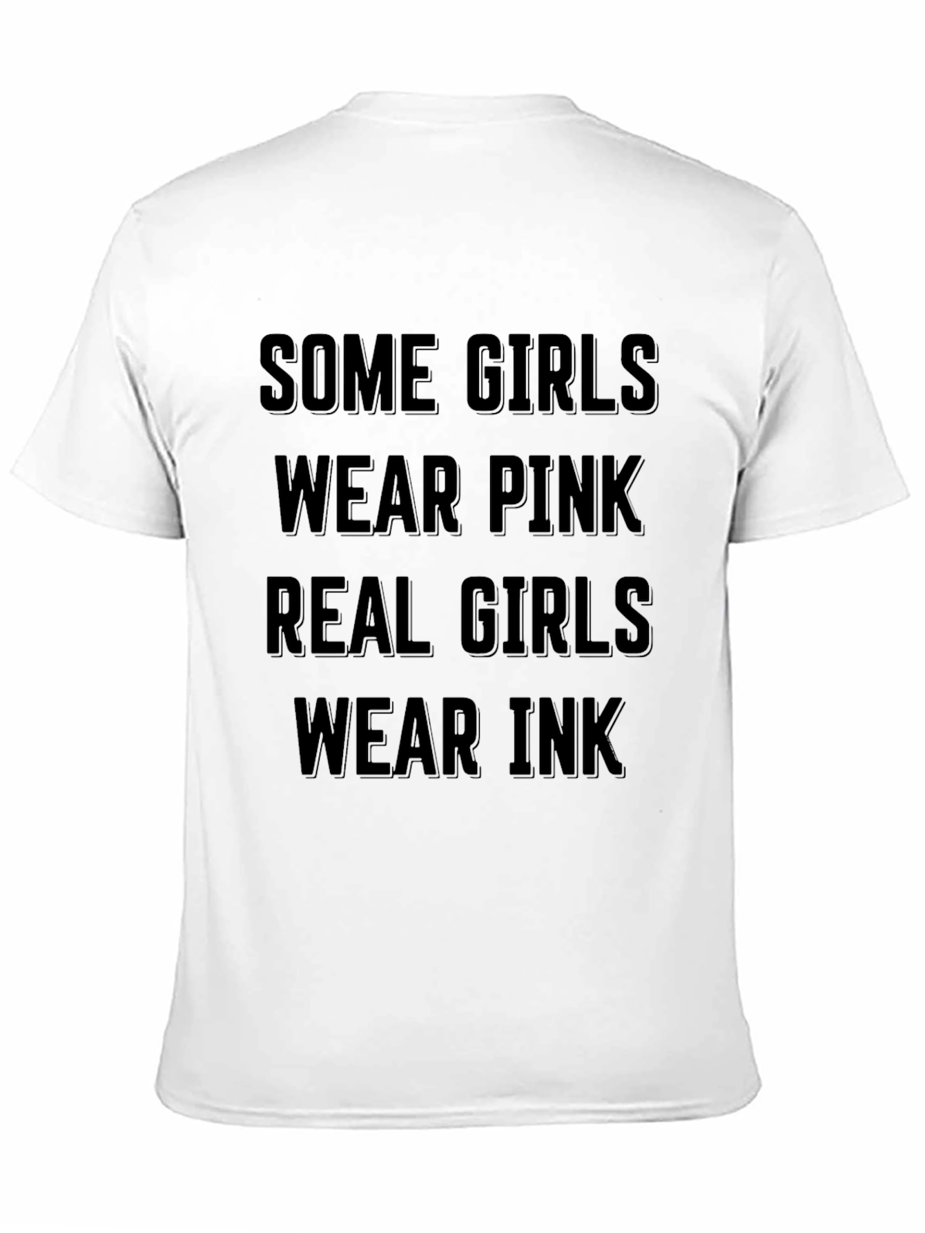 Some Girls Wear Pink Real Girls Wear Ink T-Shirt
