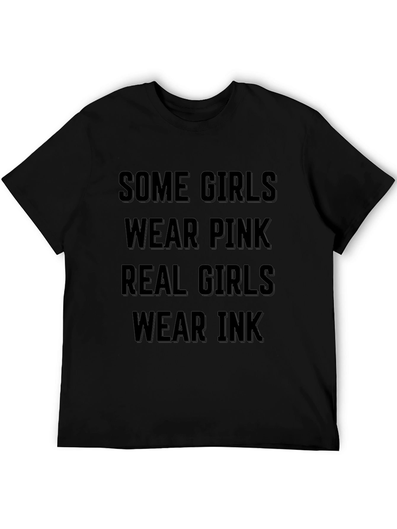 Some Girls Wear Pink Real Girls Wear Ink T-Shirt