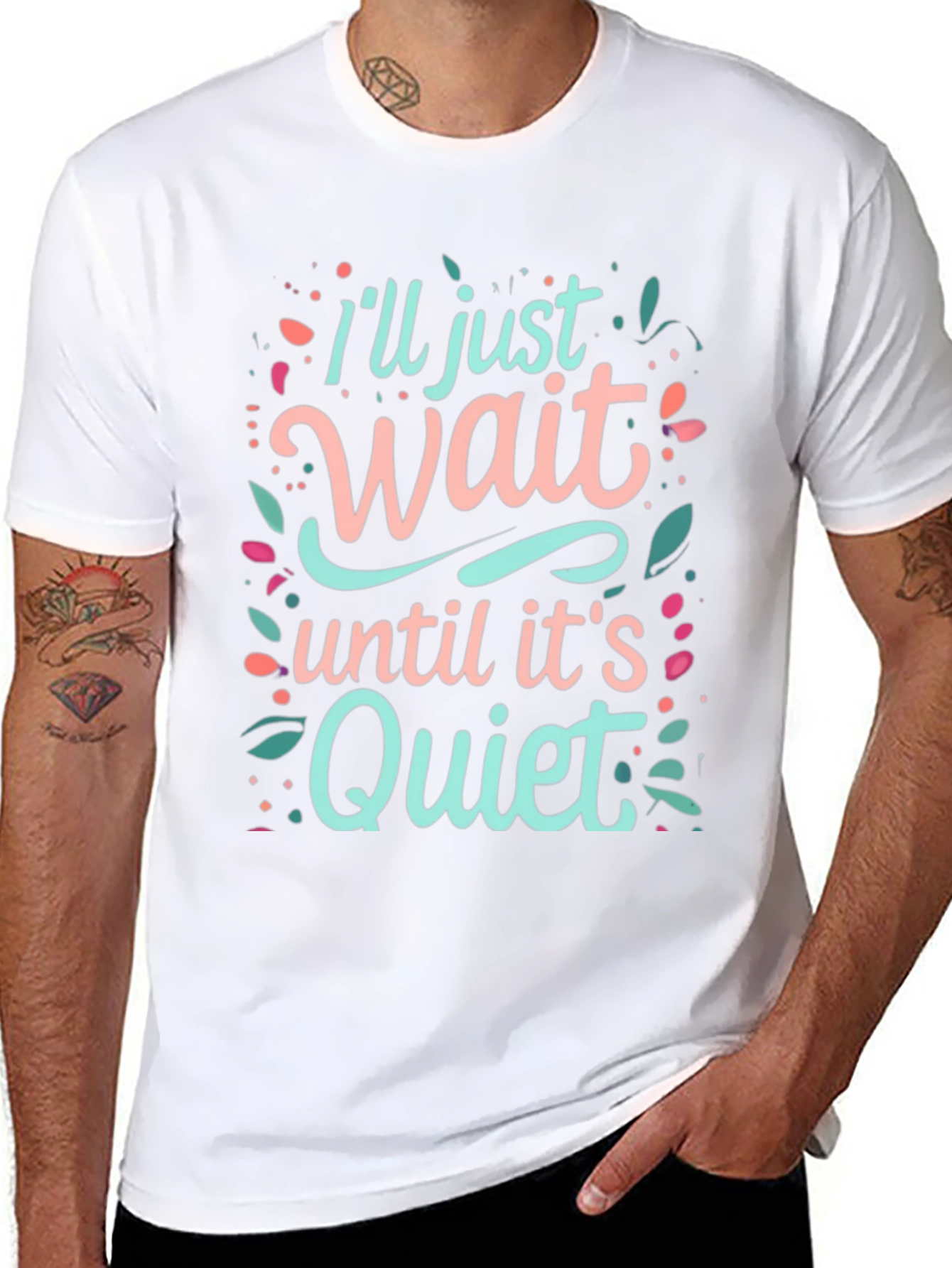 Ill Just Wait Until Its Quiet Graphic Tee