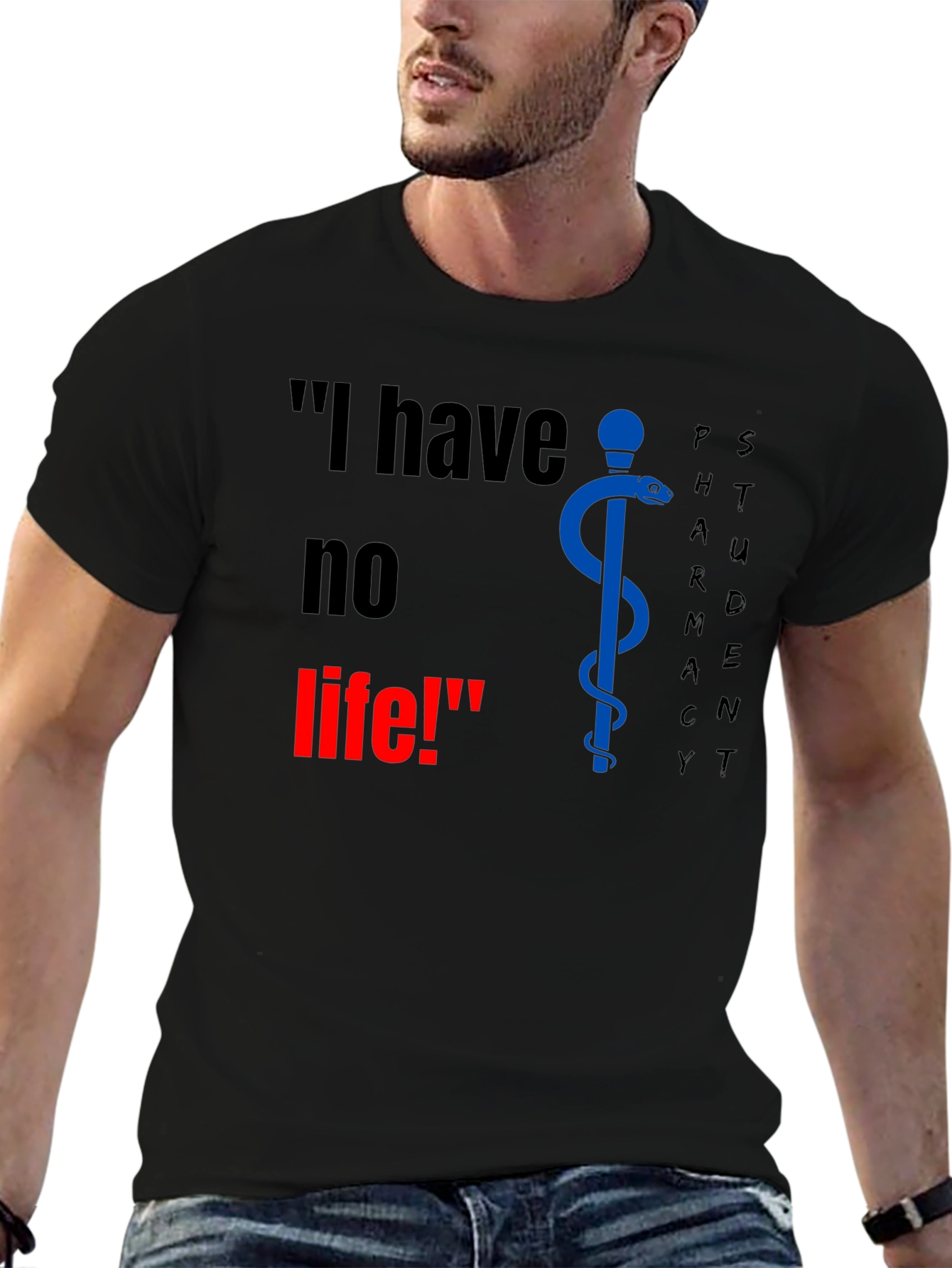 Pharmacy Student T-Shirt - I have no life!