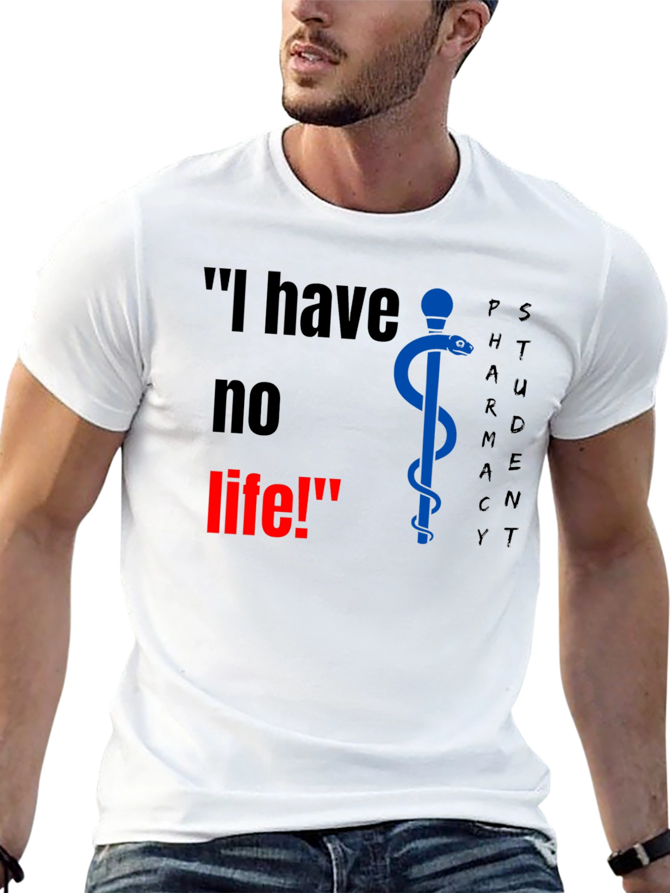 Pharmacy Student T-Shirt - I have no life!