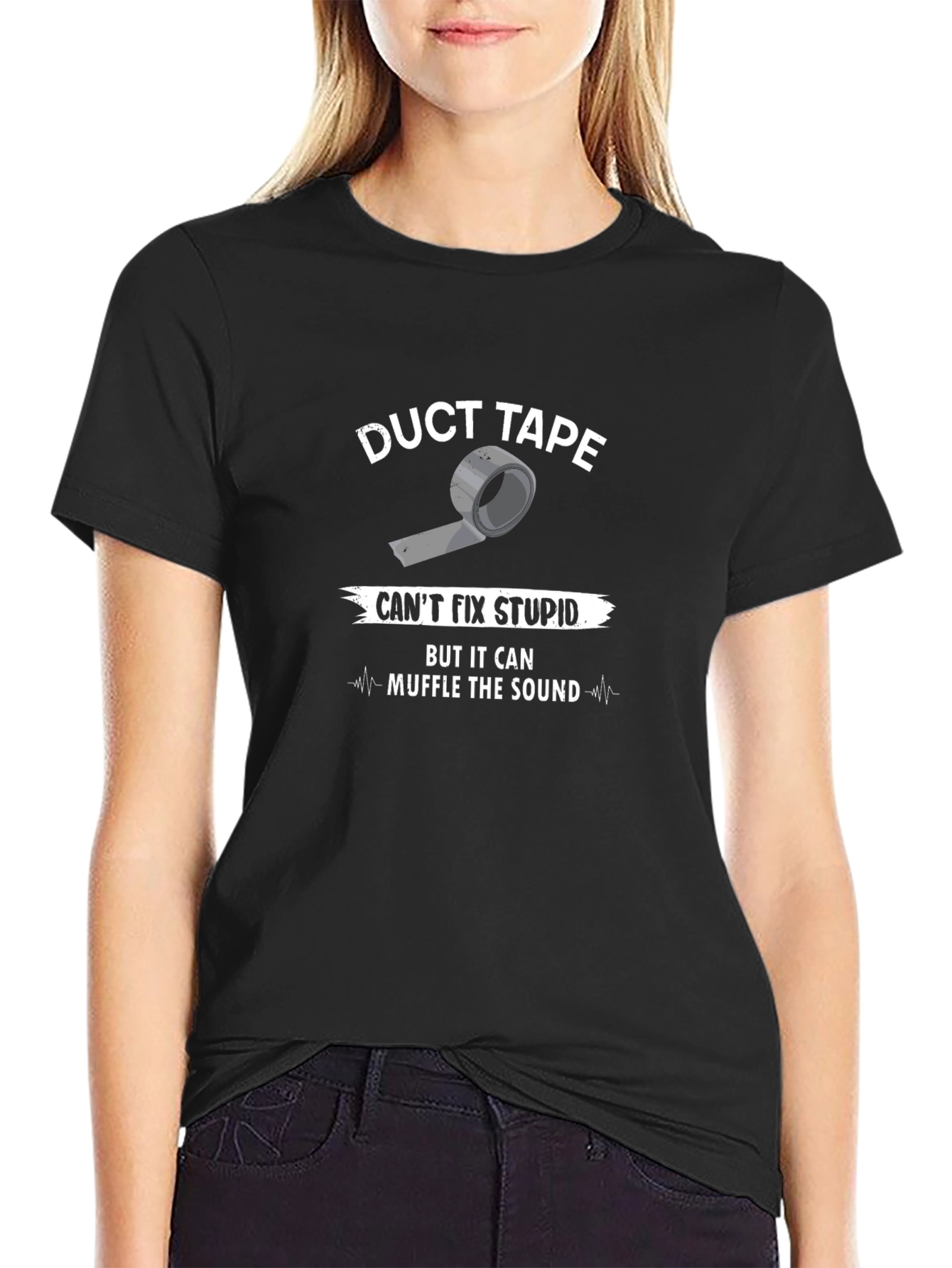Duct Tape Cant Fix Stupid T-Shirt