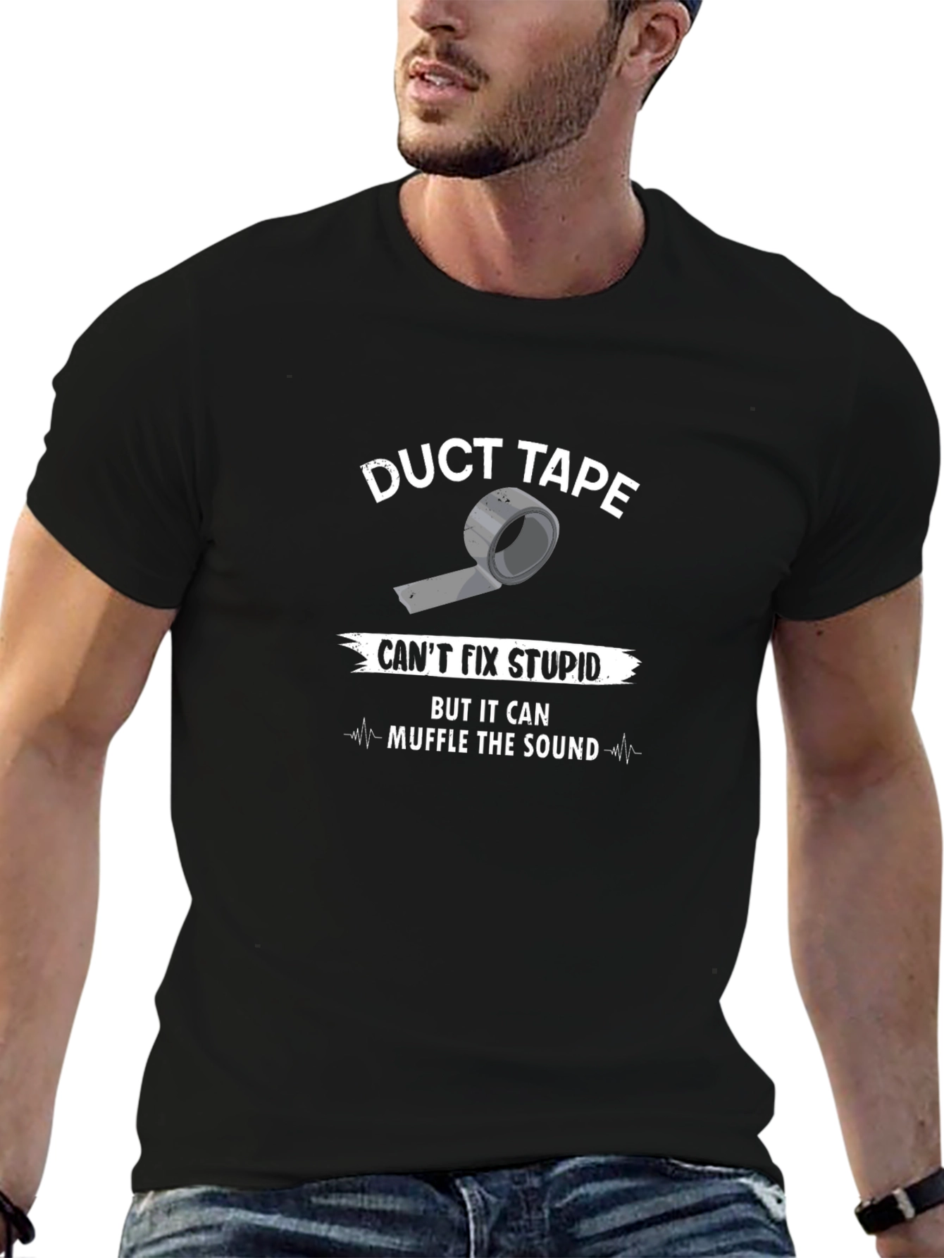 Duct Tape Cant Fix Stupid T-Shirt