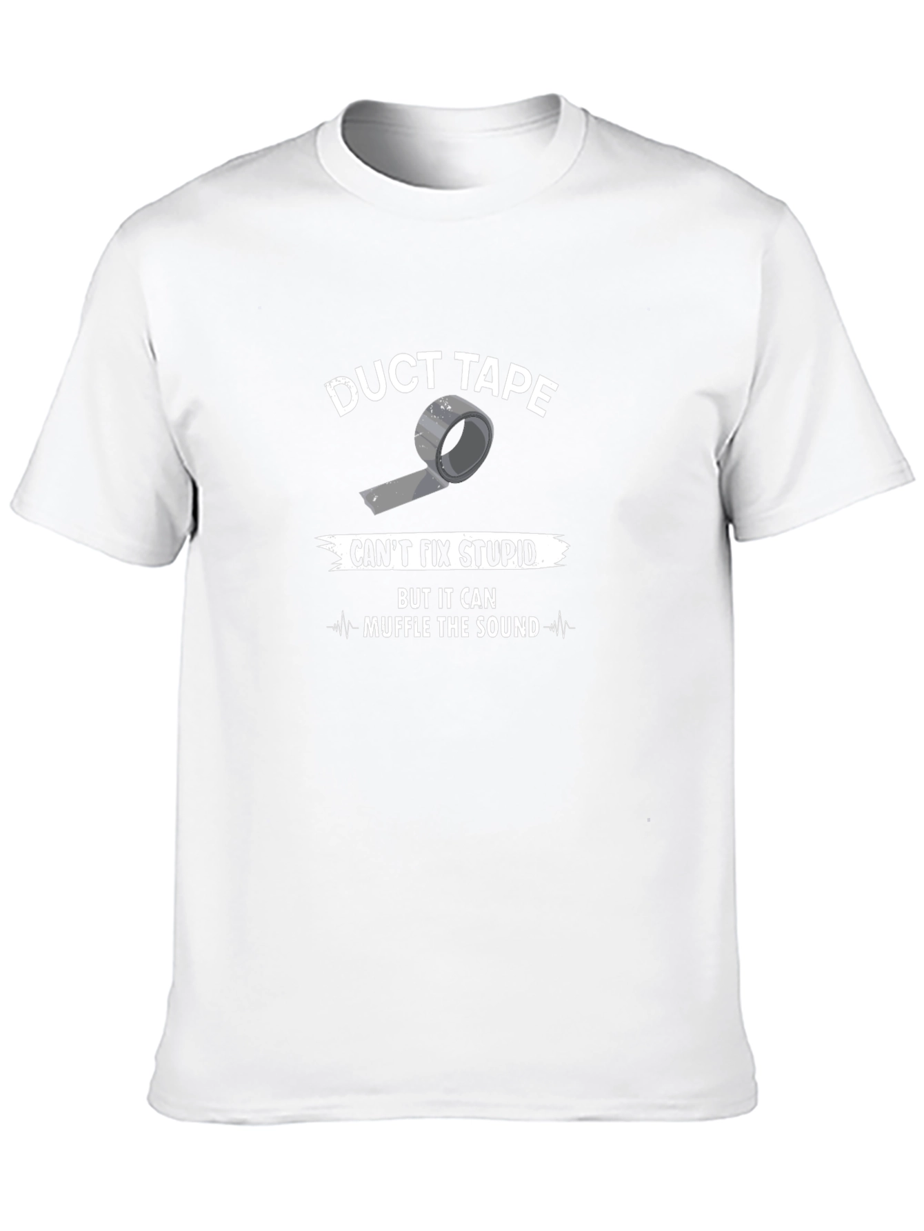 Duct Tape Cant Fix Stupid T-Shirt